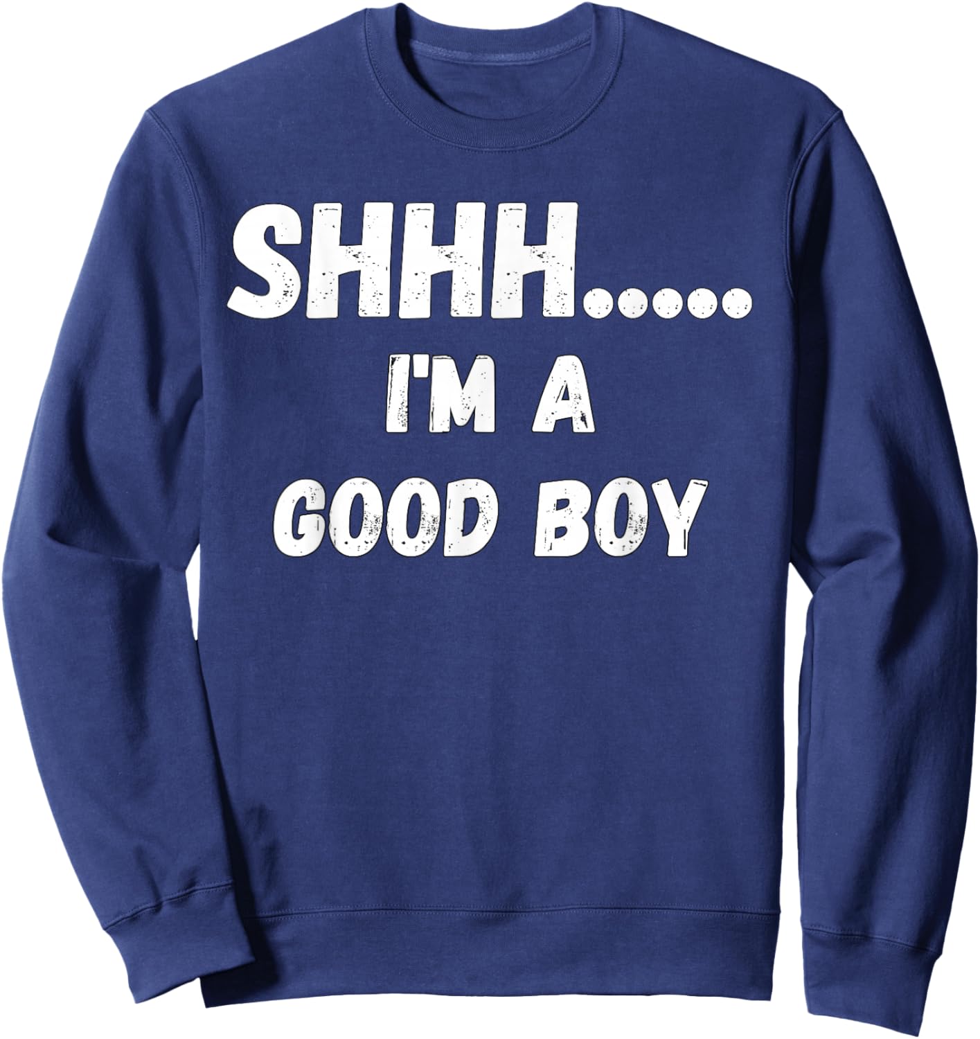 Fun Graphic-Shhhh I'm a Good boy Sweatshirt - Sweatshirt | Navy