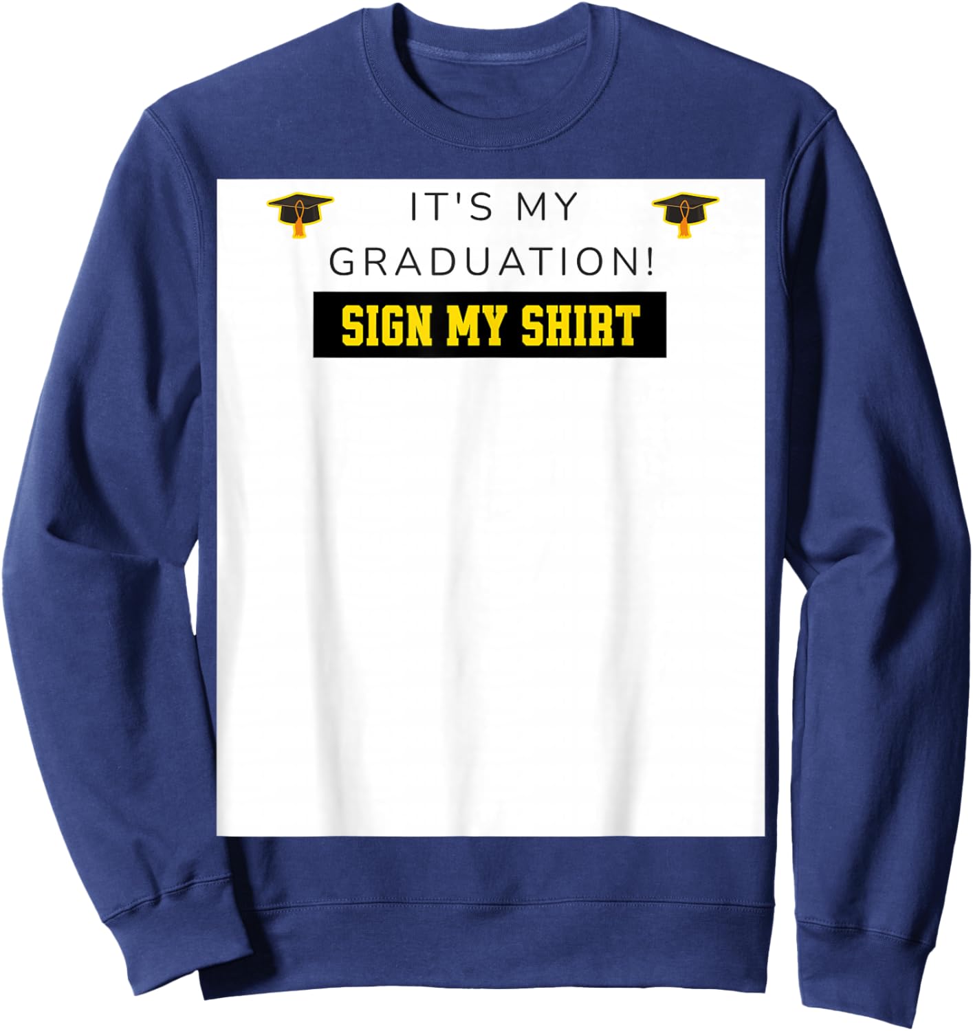 Its My Graduation Signature High School Graduate Sign My Sweatshirt - Sweatshirt | Navy