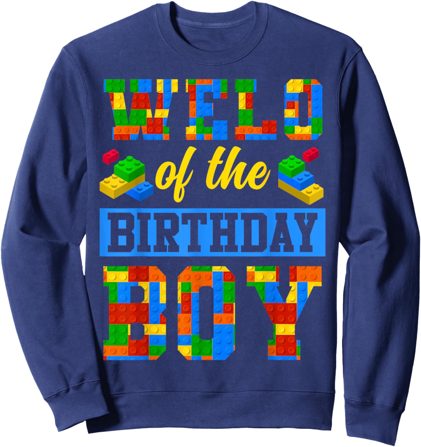 Welo Of The Birthday Boy Building Block Bday Party Sweatshirt - Sweatshirt | Navy