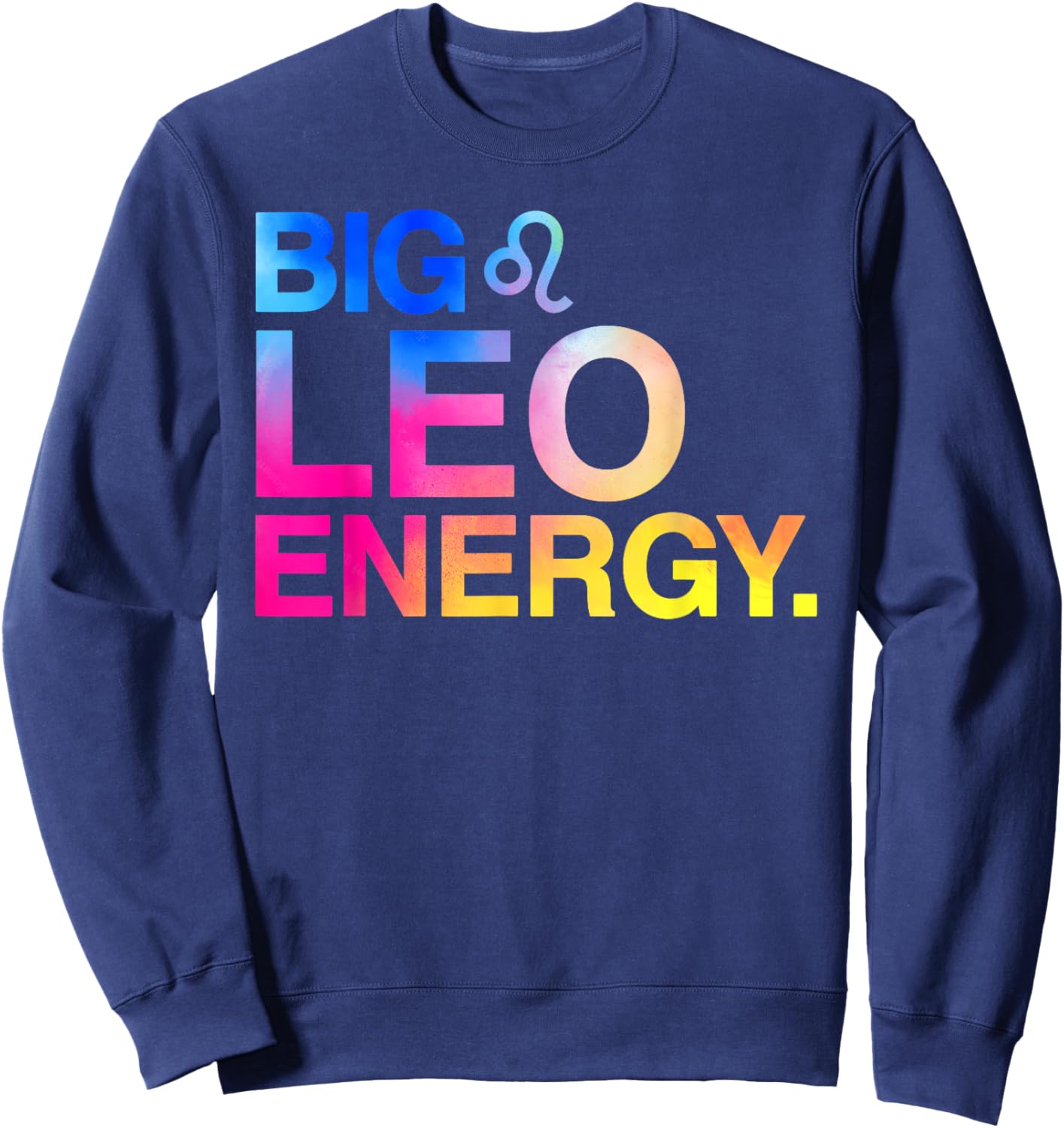 Big Leo Energy Zodiac Sign Astrology Birthday Sweatshirt - Sweatshirt | Navy