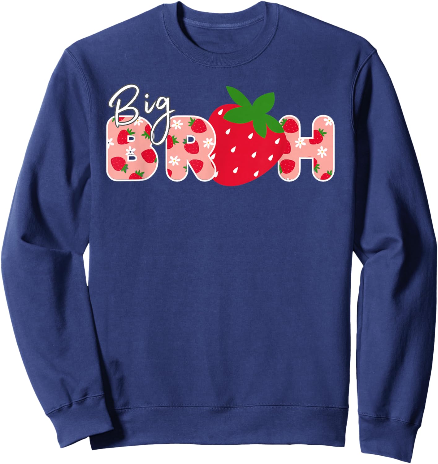 Big bruh Strawberry First Birthday Party Strawberry Birthday Sweatshirt - Sweatshirt | Navy