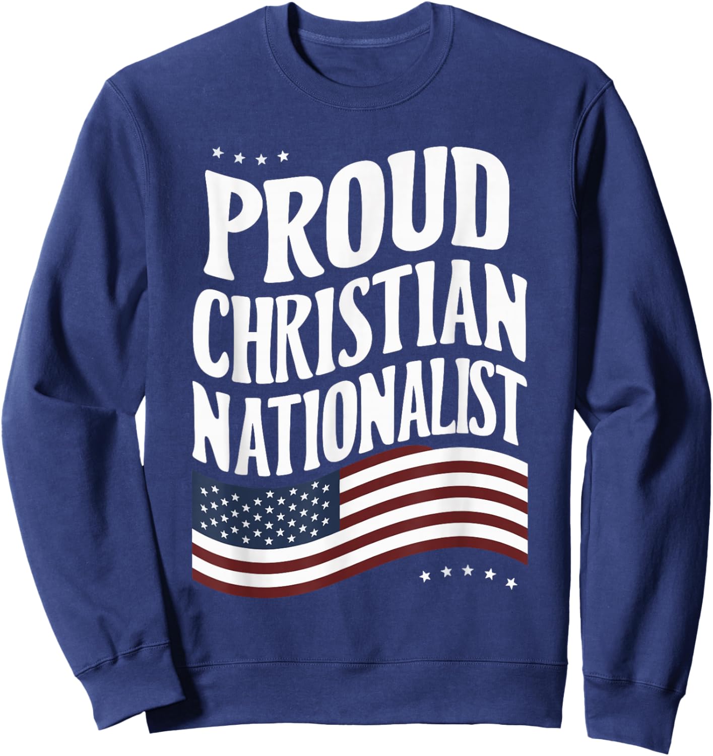Proud Christian Nationalist Sweatshirt - Sweatshirt | Navy