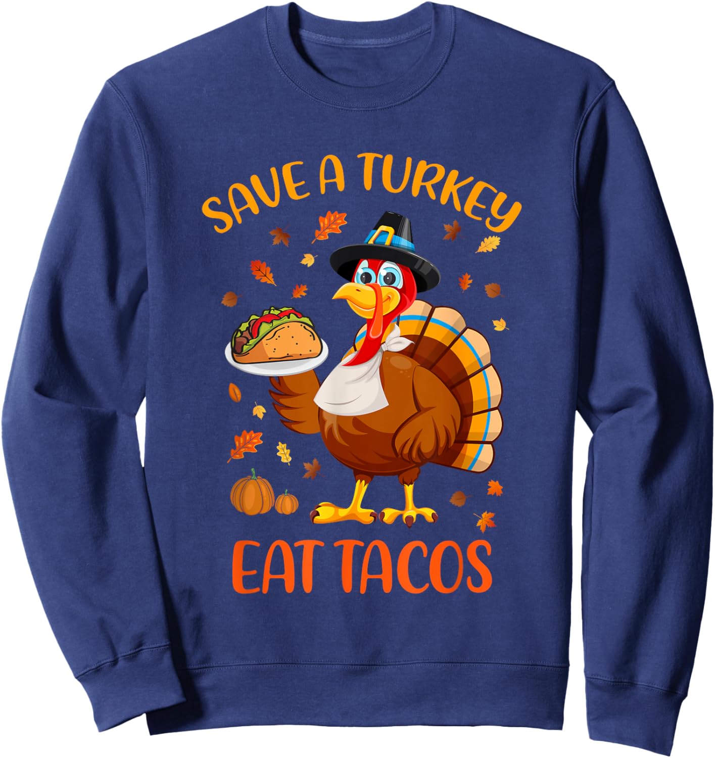 Save A Turkey Eat Tacos Funny Thanksgiving Men Women Kids Sweatshirt - Sweatshirt | Navy