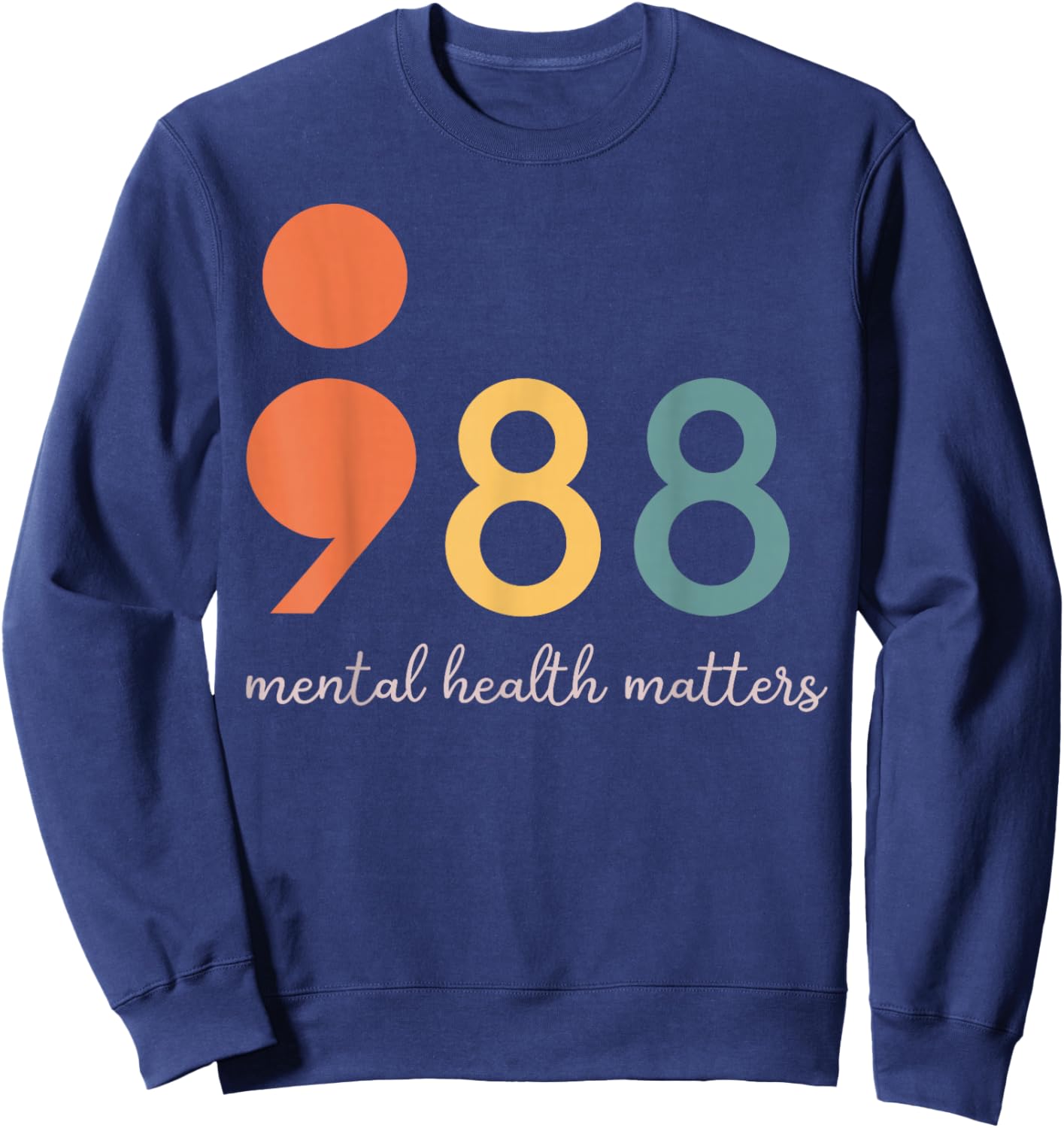 988 Semicolon Mental Health Matters Suicide Prevention Sweatshirt - Sweatshirt | Navy