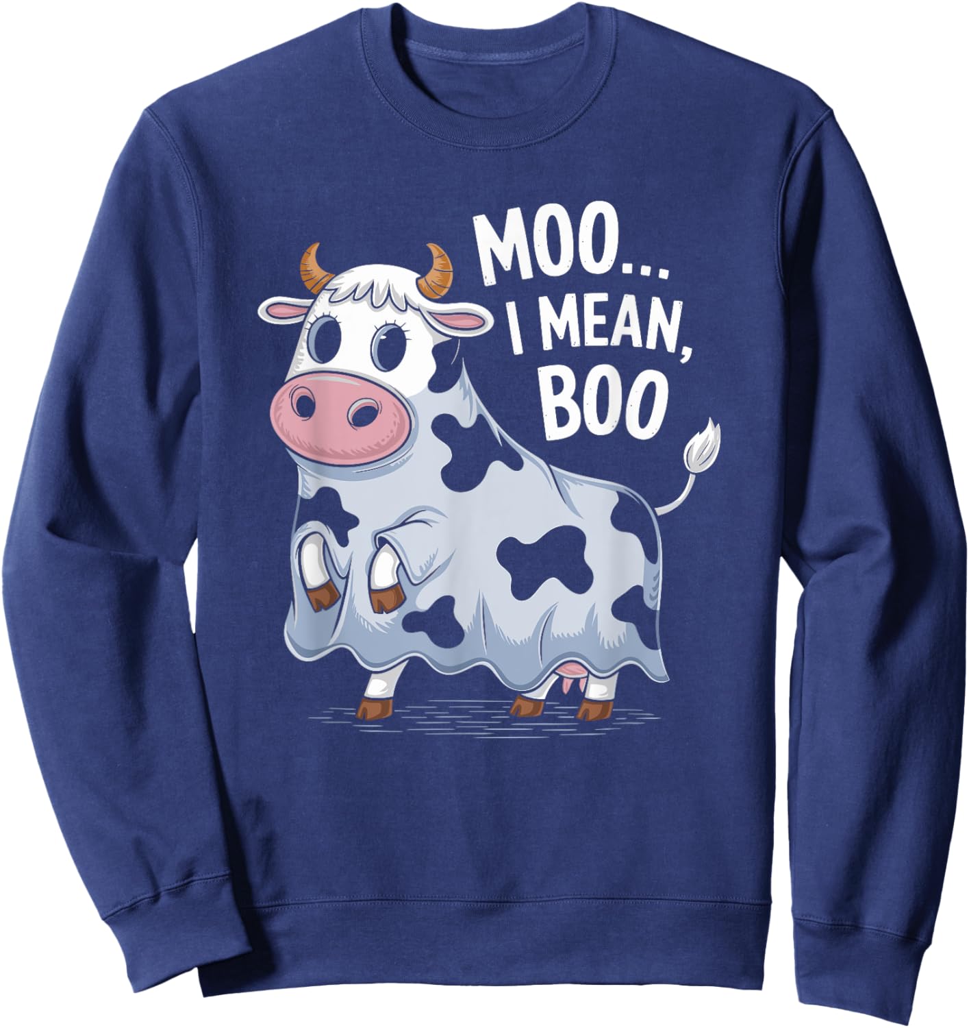 Ghost Cow Moo I Mean Boo Halloween Costume Funny Cow Lover Sweatshirt - Sweatshirt | Navy