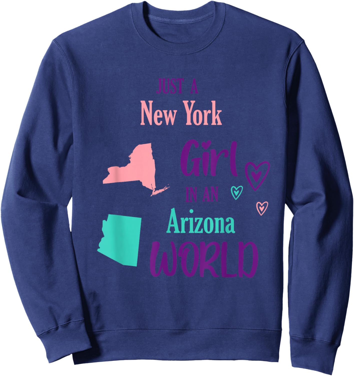 Proud Girl Just a New York girl in an Arizona World Sweatshirt - Sweatshirt | Navy