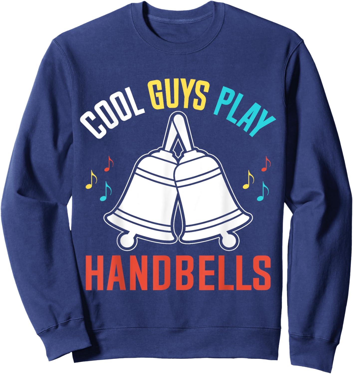 Cool Guys Play Handbells Bell Player Funny Sweatshirt - Sweatshirt | Navy