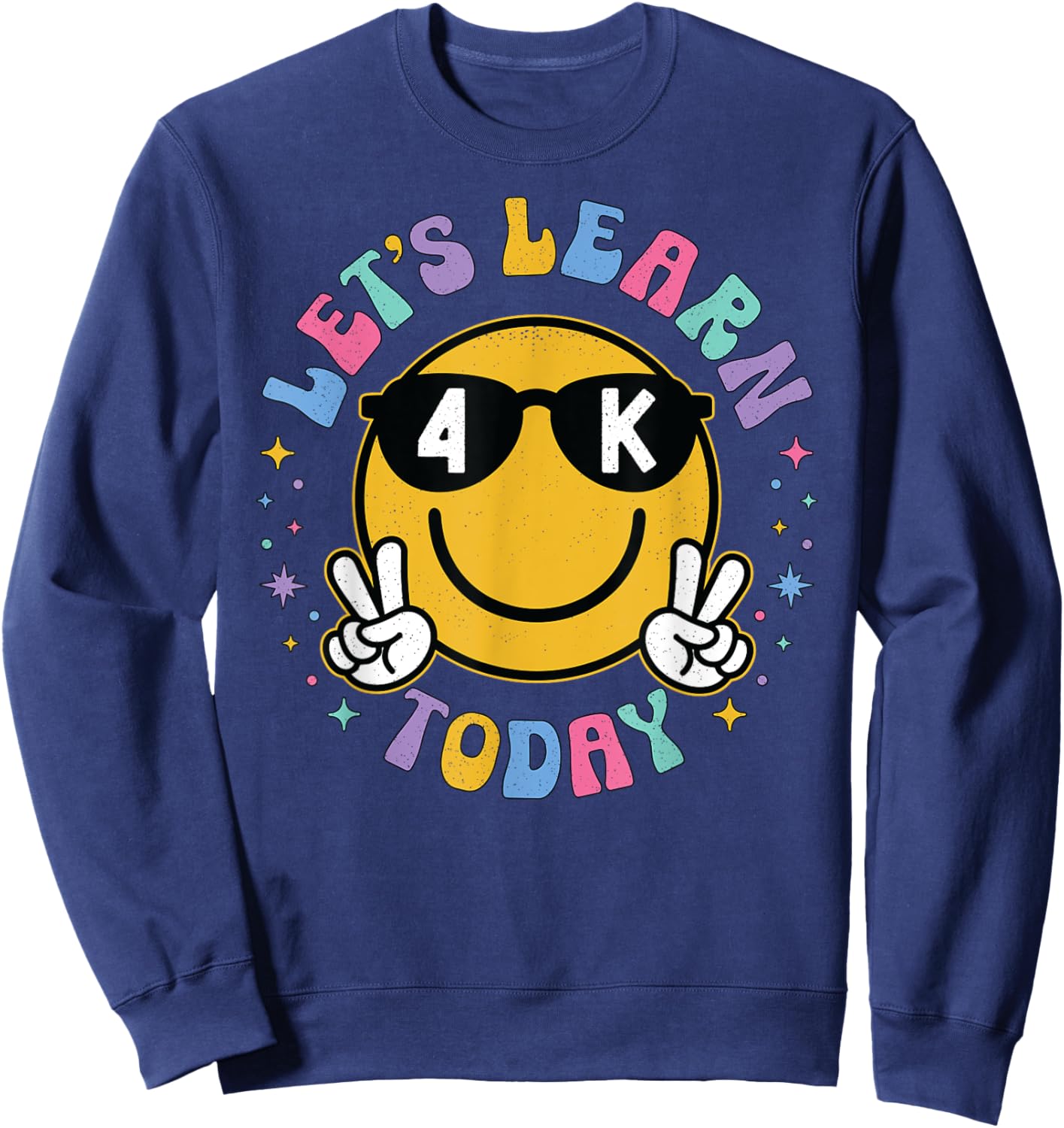 Lets Learn Today Shirt Smile Face 4K Teacher Back to School Sweatshirt - Sweatshirt | Navy