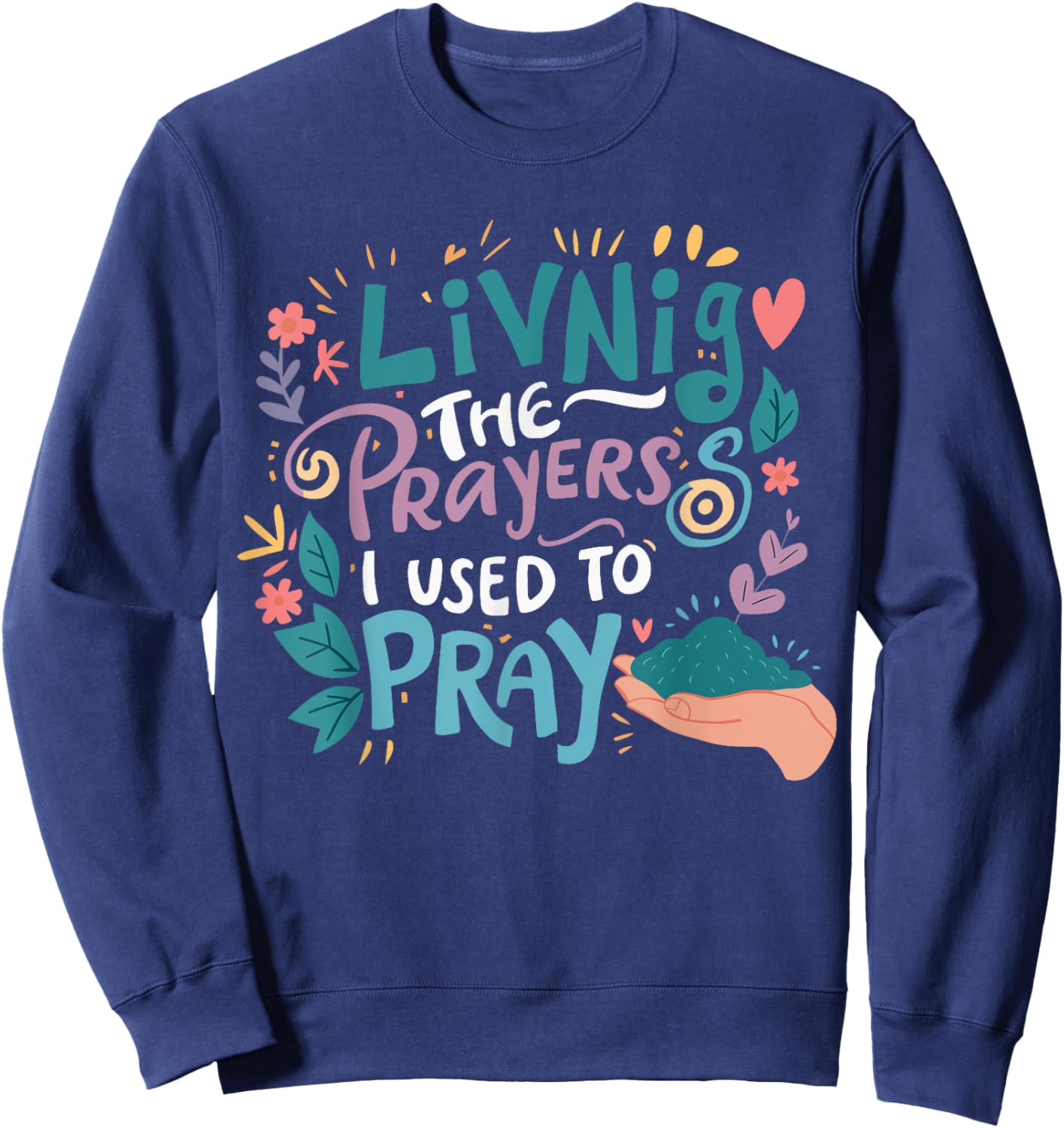 Living The Prayers I Used To Pray Sweatshirt - Sweatshirt | Navy