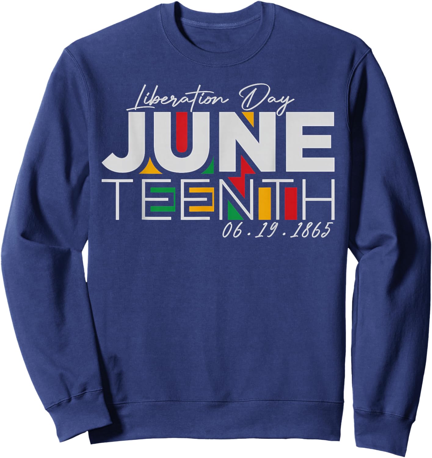 Liberation Day Juneteenth June 19 1865 African Celebration Sweatshirt - Sweatshirt | Navy