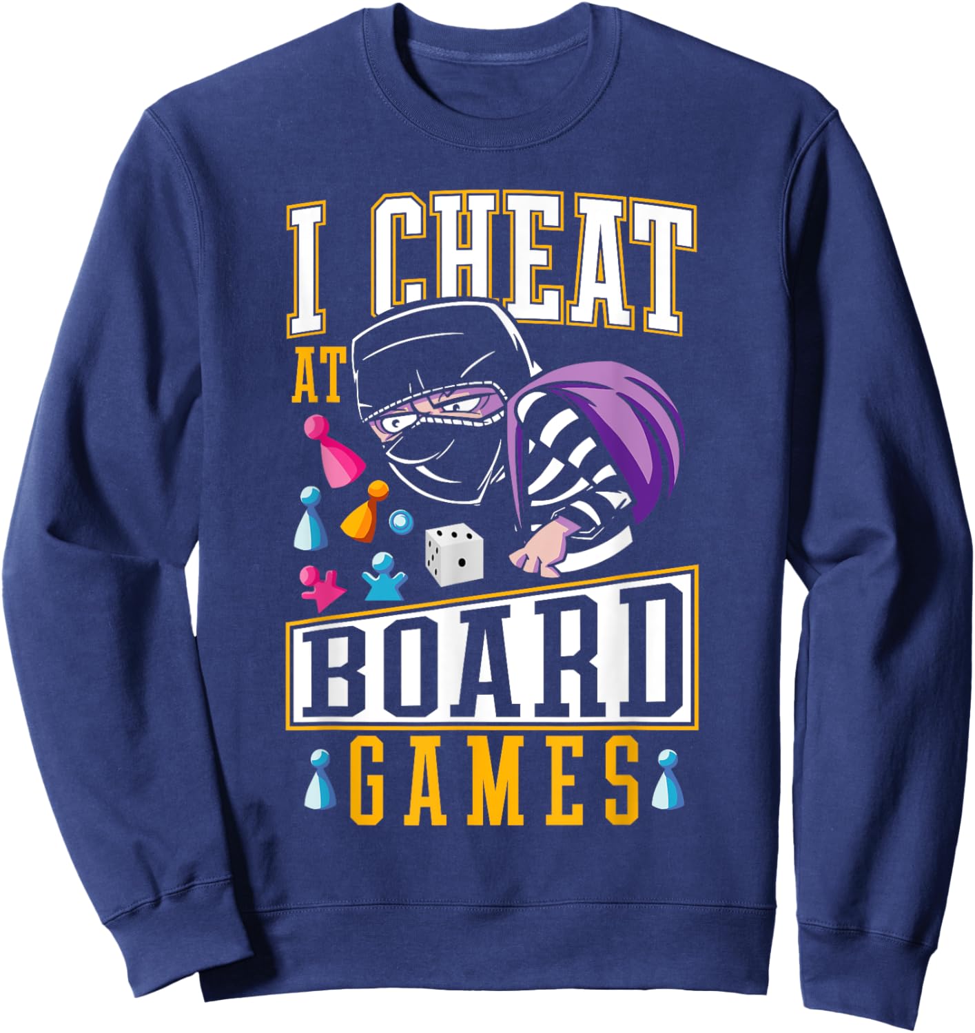 Playing Dirty Game Night I Cheat at Board Games Sweatshirt - Sweatshirt | Navy