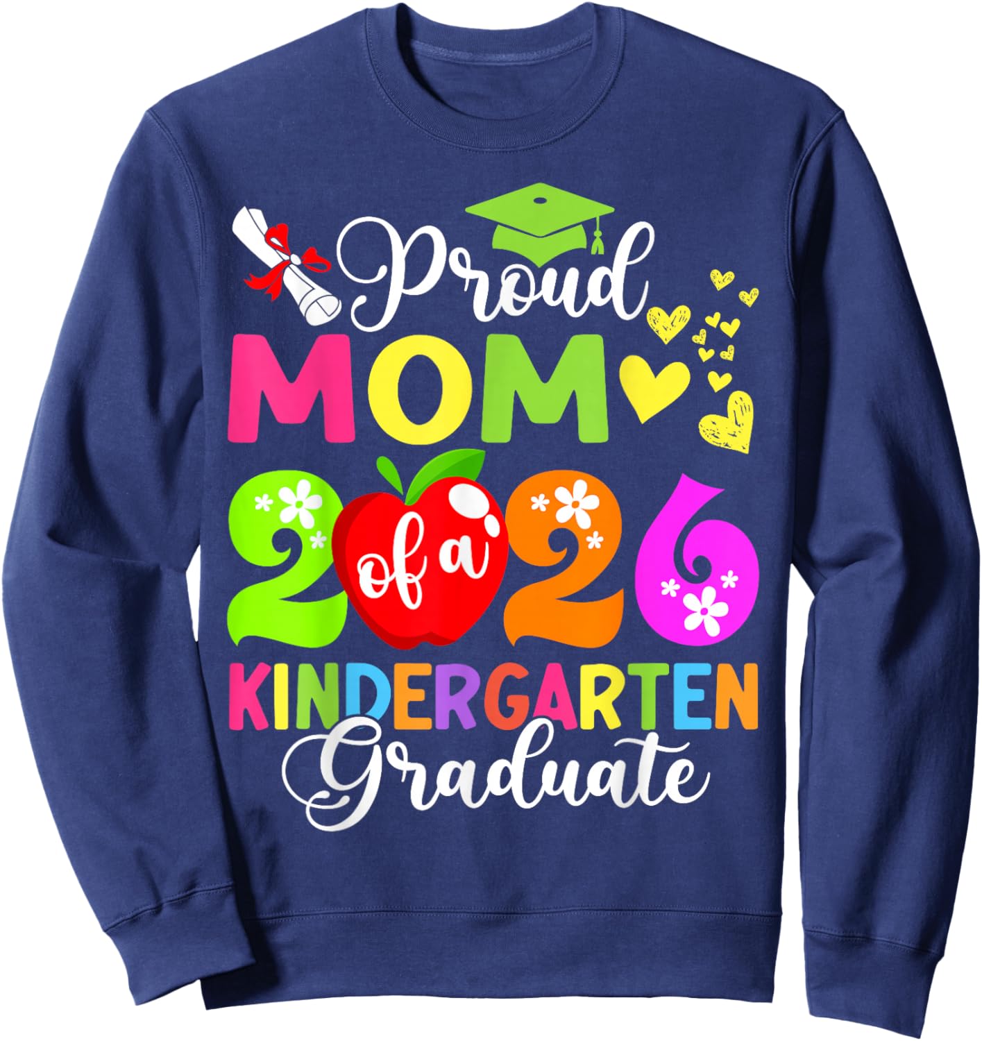 Funny Proud Mom Class of 2026 Kindergarten Graduate Sweatshirt - Sweatshirt | Navy