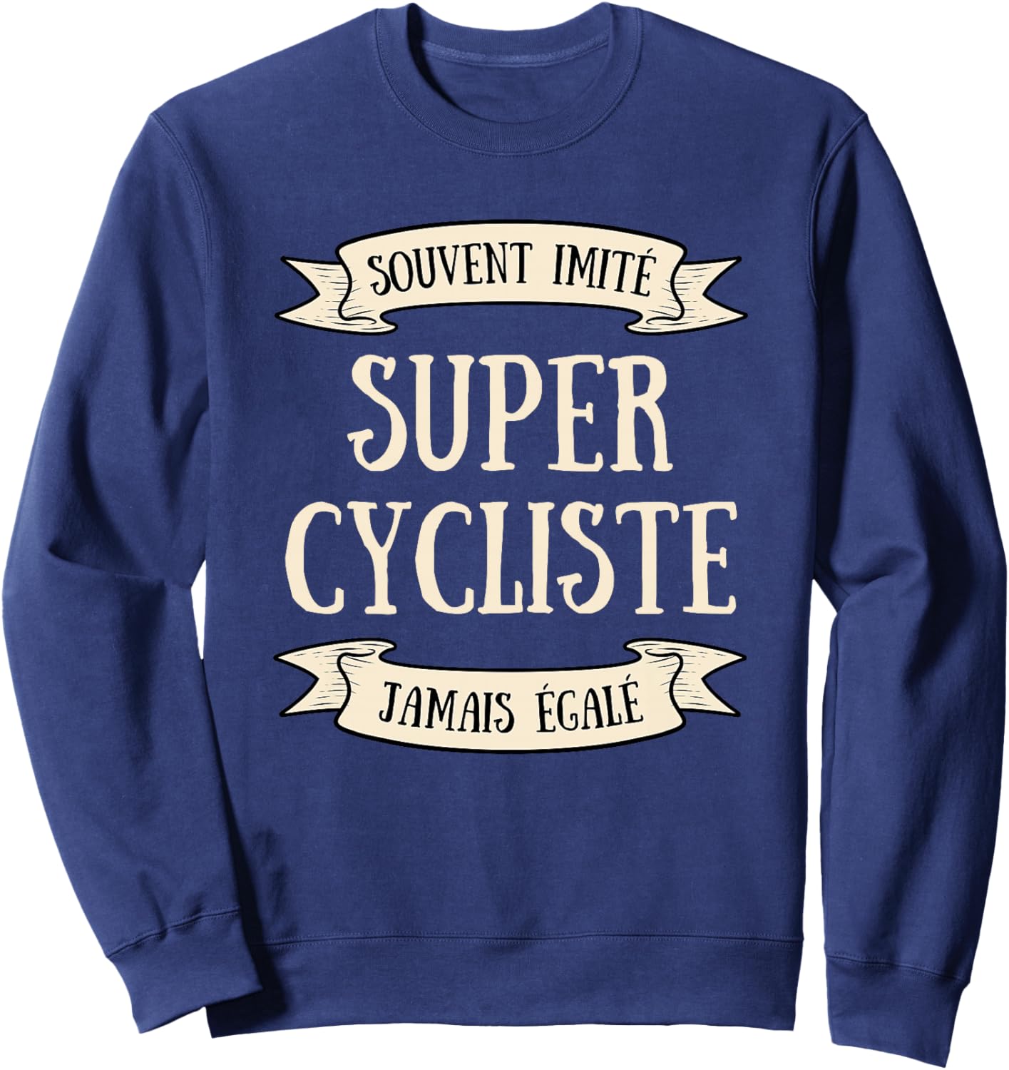 Super Cycliste imité Humour idée Cadeau personnalisé vélo Haut de Gamme Sweatshirt - Sweatshirt | Navy