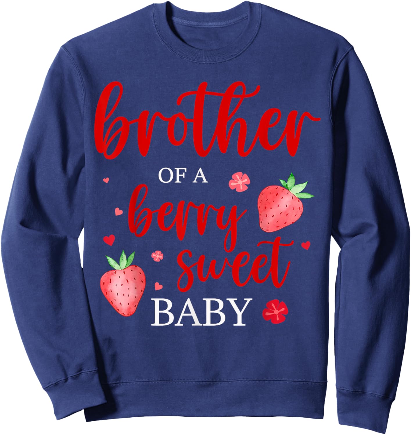 Brother Of A Berry Sweet One Strawberry Baby First Birthday Sweatshirt - Sweatshirt | Navy