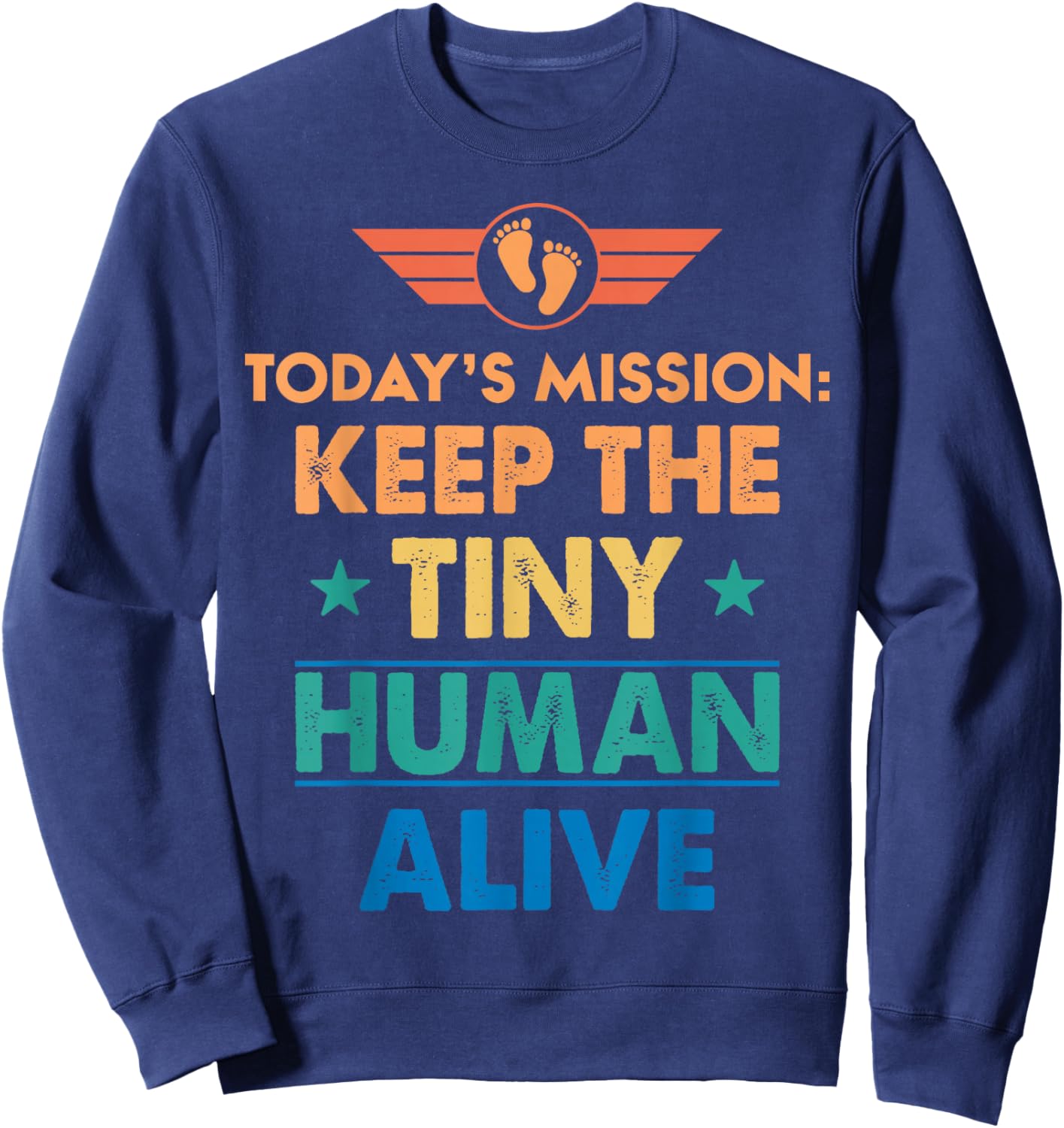 New Dad Est Keep Tiny Human Alive First Time Father's Day Sweatshirt - Sweatshirt | Navy