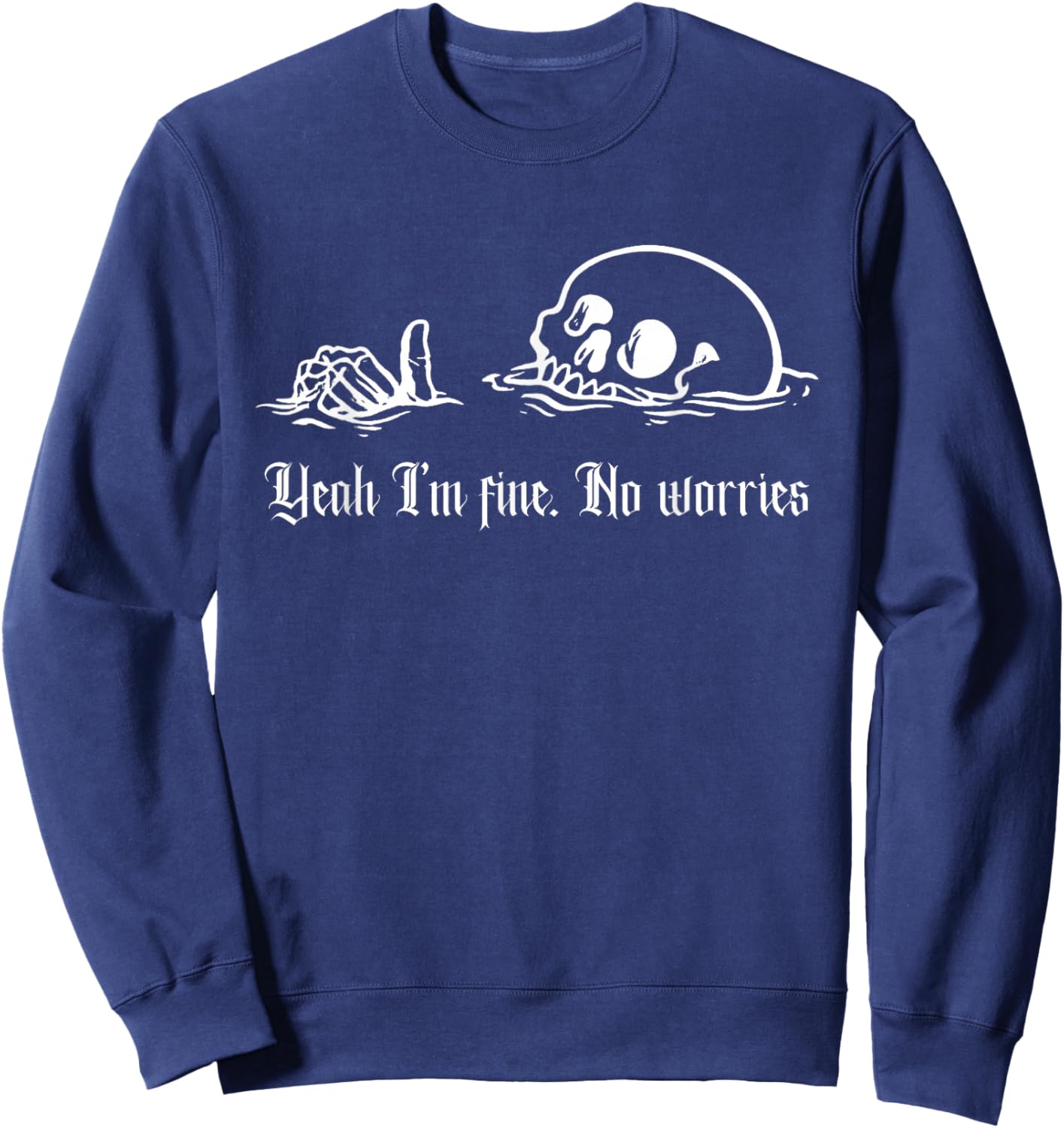 Ja, Mir geht es gut, Keine Sorgen, Drowning Skull, Alles ist in Ordnung Sweatshirt - Sweatshirt | Navy