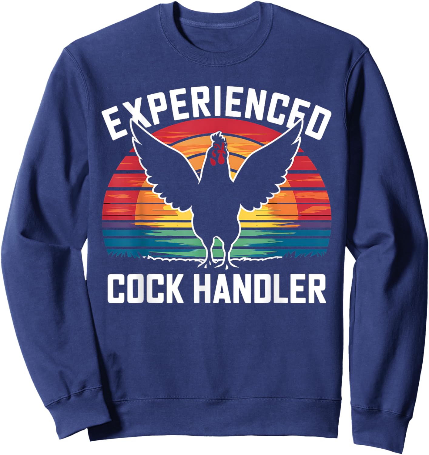 Experienced Cock Handler Funny Chicken Rooster Adult Meme Sweatshirt - Sweatshirt | Navy