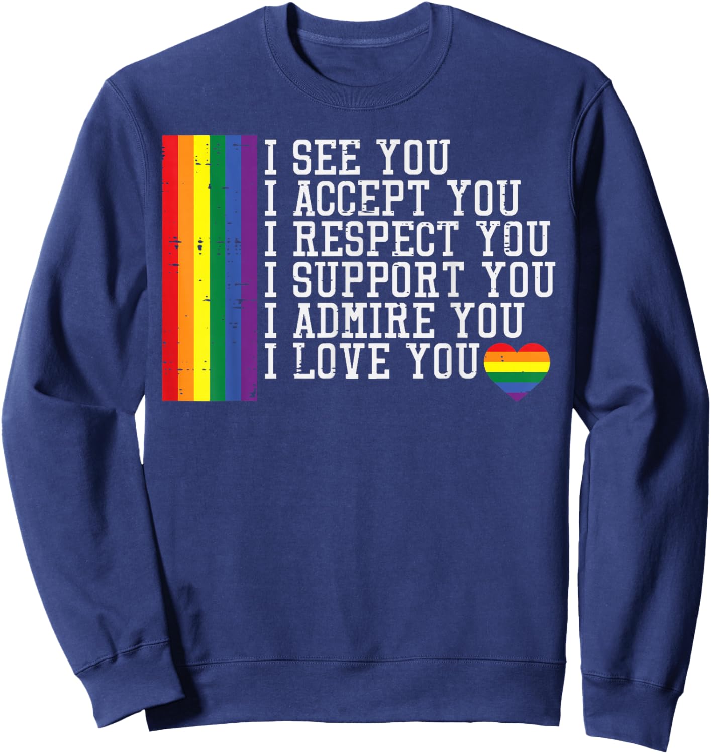 Rainbow I See Accept Respect You LGBTQ Gay Pride Men Women Sweatshirt - Sweatshirt | Navy