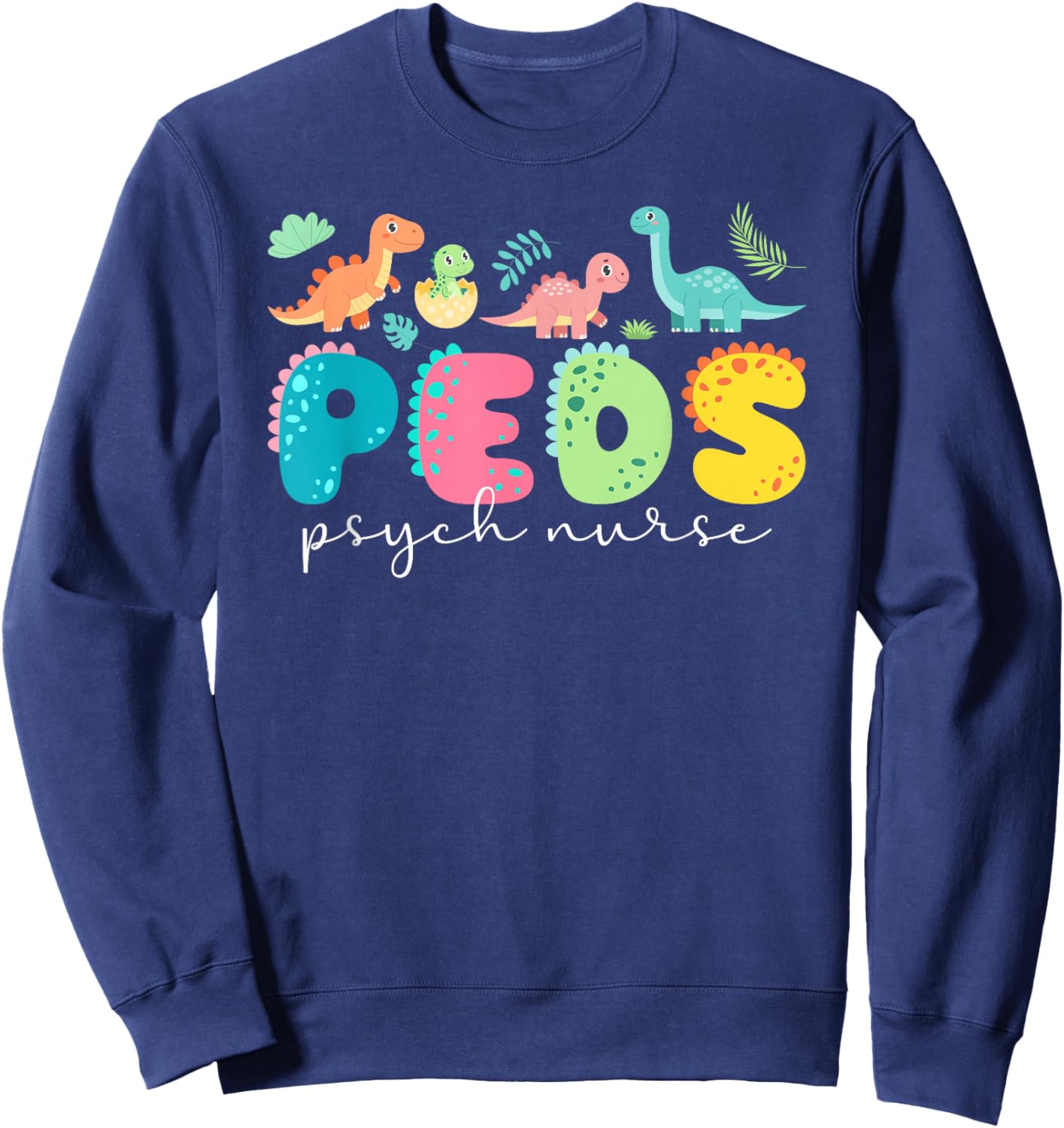Peds Psych Nurse Ped Psych Nurse Pediatric Psychiatric Nurse Sweatshirt - Sweatshirt | Navy