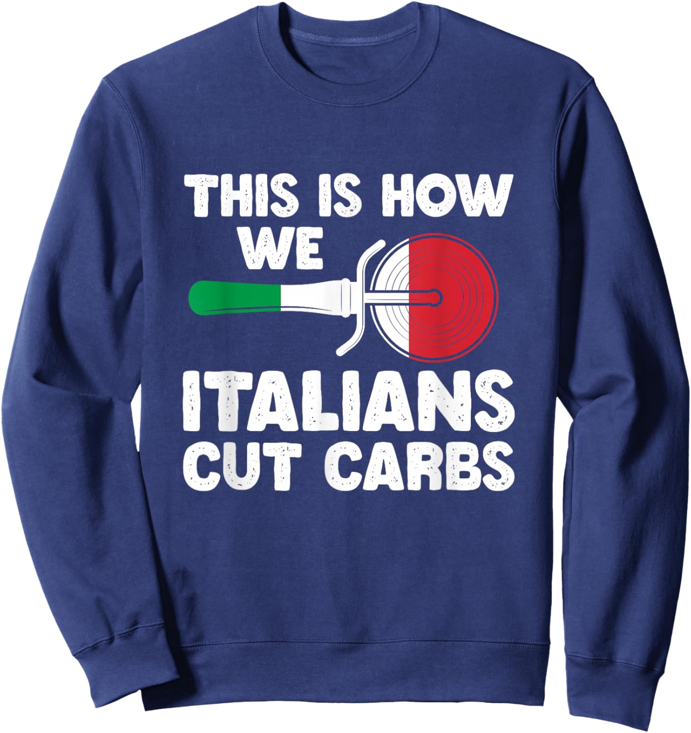 This Is How We Italian Cut Carbs Cutting Pizza Lover Sweatshirt - Sweatshirt | Navy