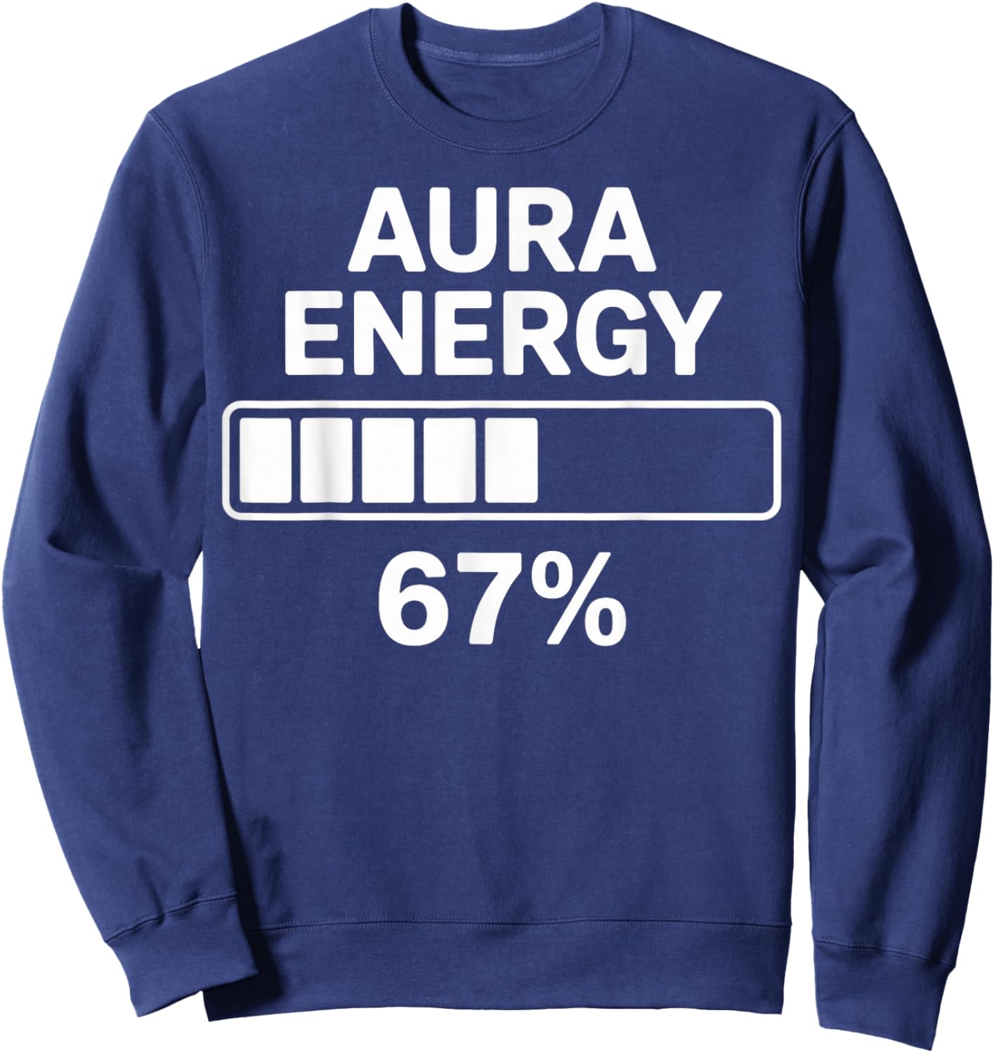 Aura Energy at 67 Funny Six Seven Meme Gen Alpha Slang Sweatshirt - Sweatshirt | Navy