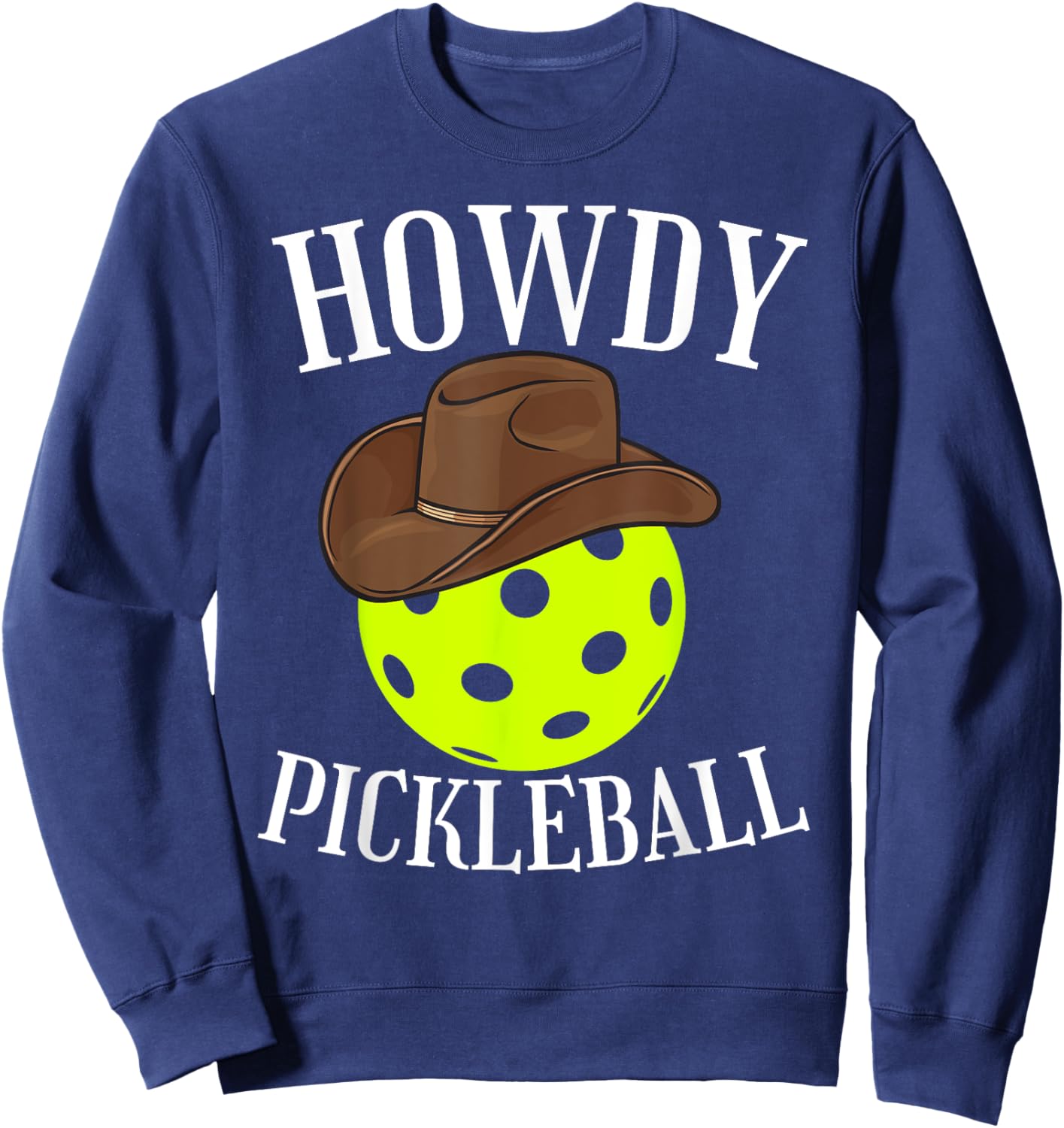 Howdy Pickleball Cowboy Cowgirl Western Pickleball Lover Sweatshirt - Sweatshirt | Navy
