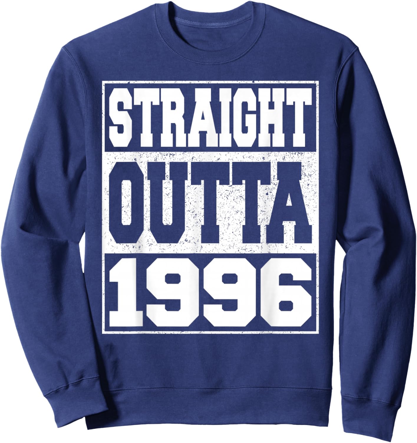 Straight Outta 1996 Vintage Year 1996 Men Women Birthday Sweatshirt - Sweatshirt | Navy