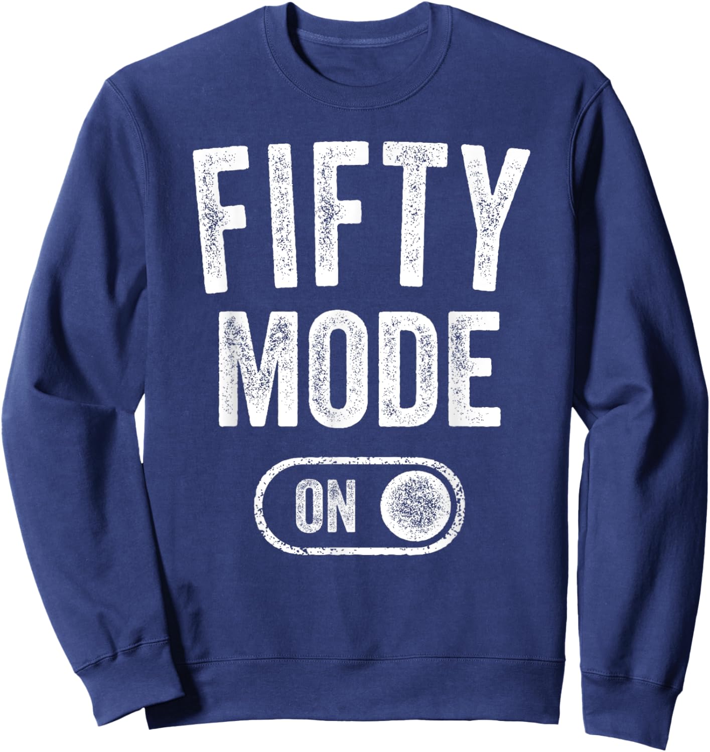 Fifty Mode On 50Th Birthday Gifts 50 Year Old Women Sweatshirt - Sweatshirt | Navy