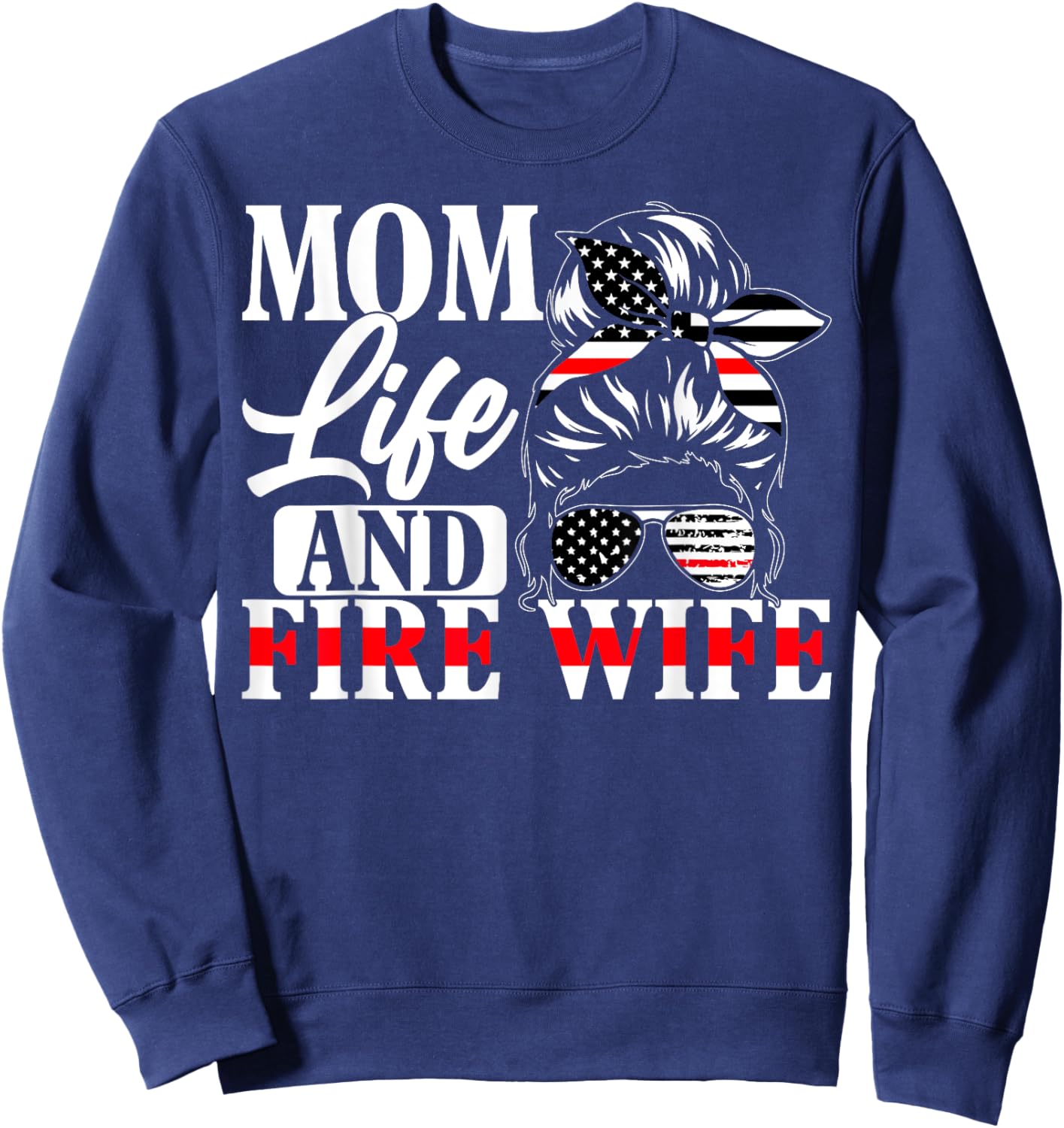 Firefighter Mom Life And Fire Wife Fireman Family Mother Sweatshirt - Sweatshirt | Navy