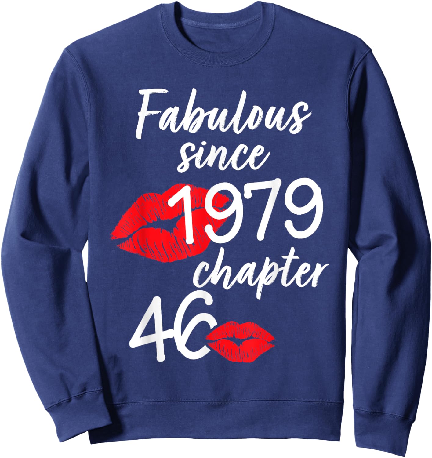 46 Years Old And Fabulous Birthday Since 1979 Chapter 46 Sweatshirt - Sweatshirt | Navy