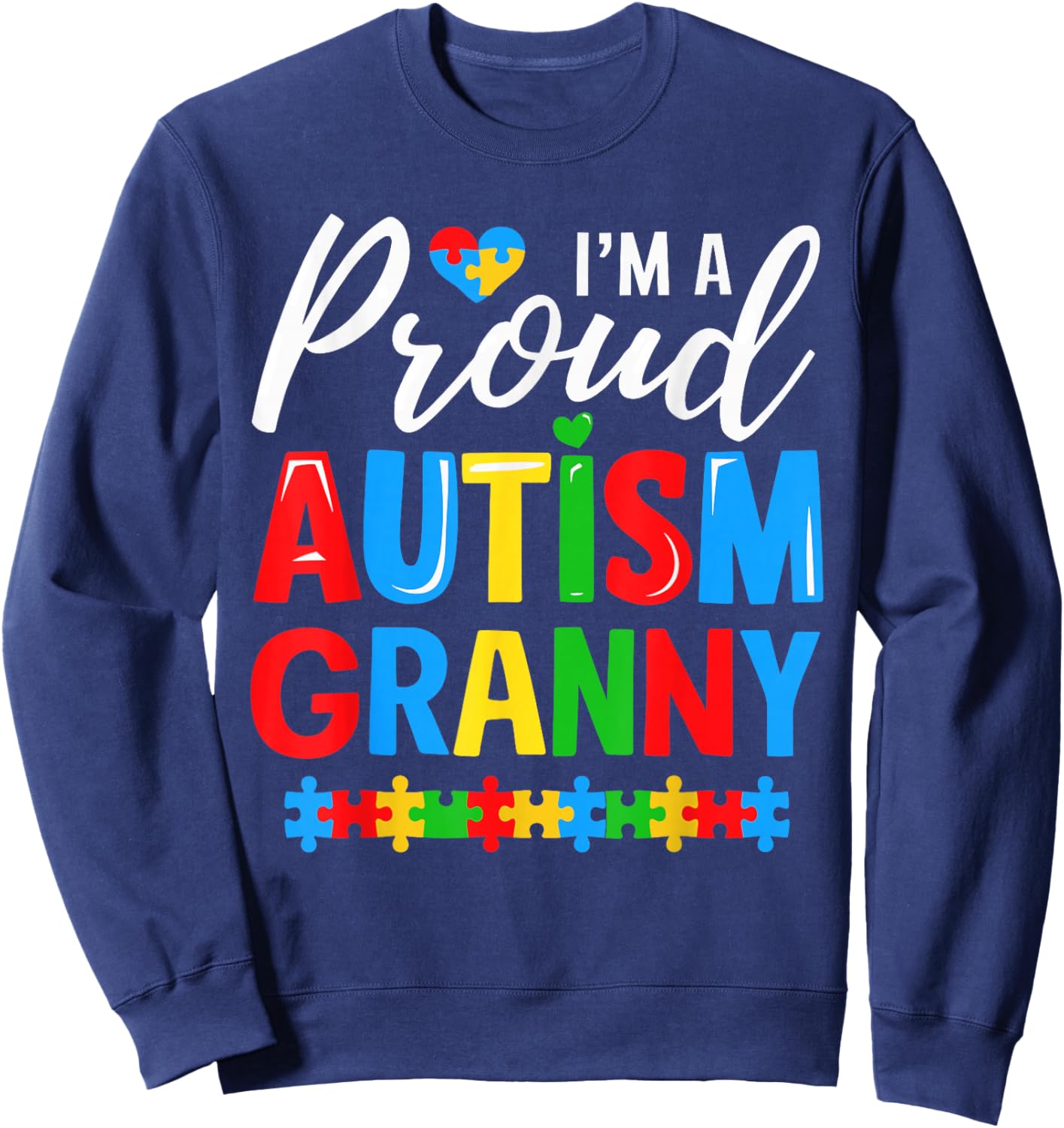 Im A Proud Autism Granny Awareness Puzzle Piece Sweatshirt - Sweatshirt | Navy