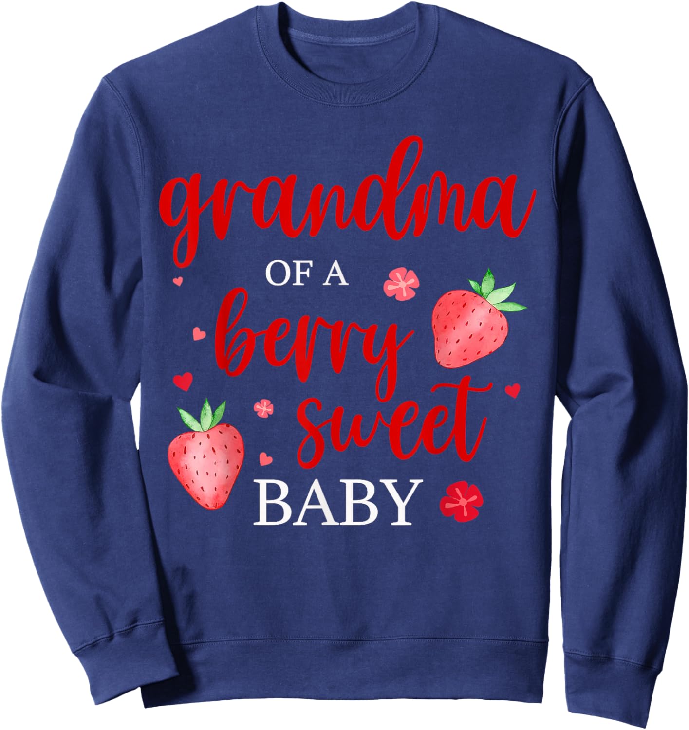 Grandma Of A Berry Sweet One Strawberry Baby First Birthday Sweatshirt - Sweatshirt | Navy