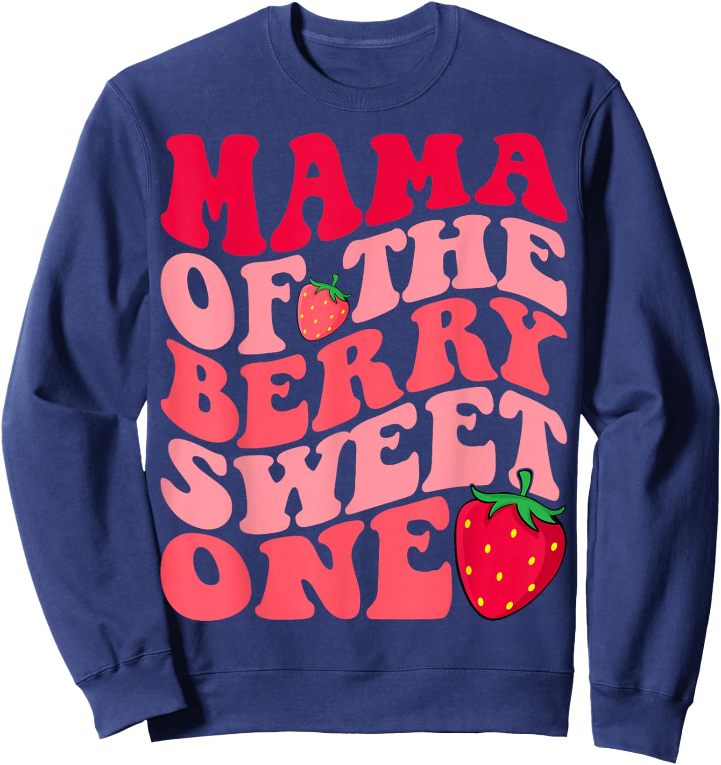 Mama of The Berry Sweet One - Strawberry 1st Birthday Mom Sweatshirt - Sweatshirt | Navy