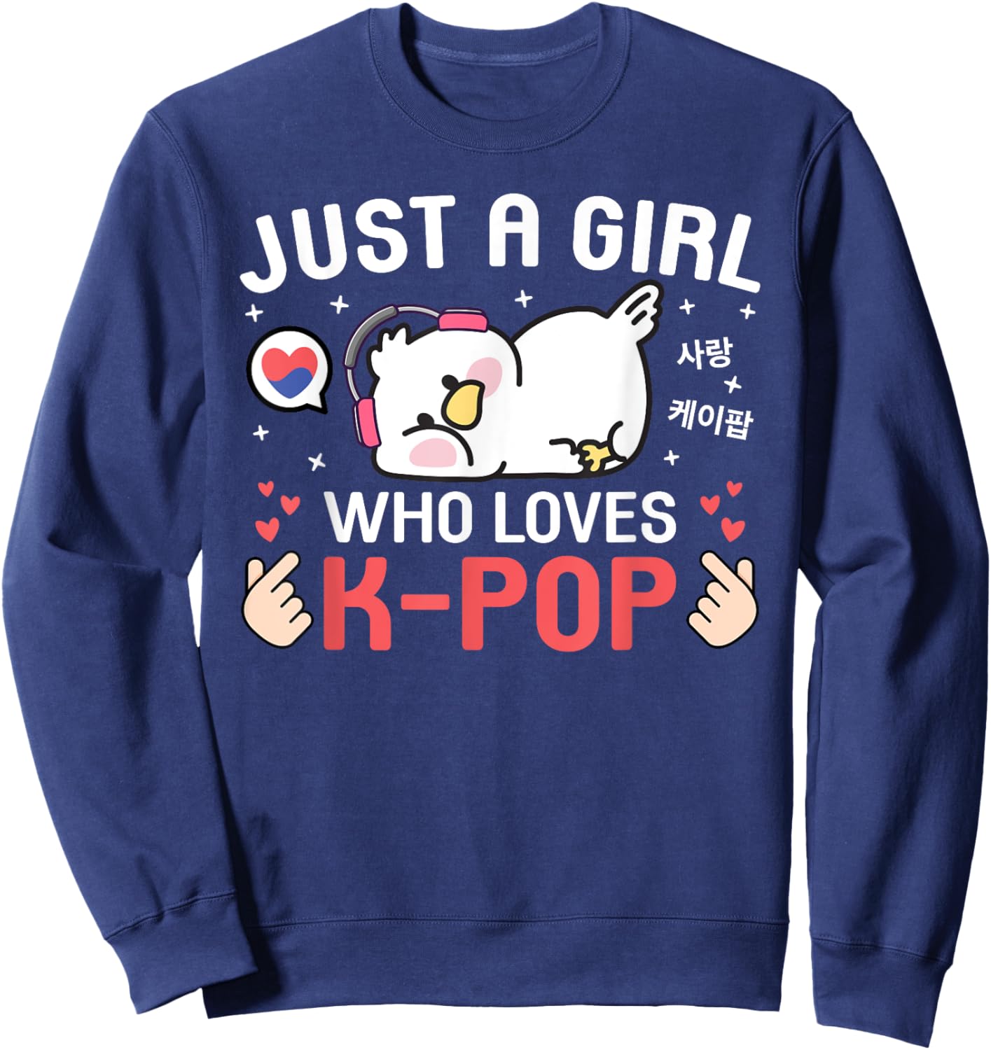 Cute Kawaii Bird Korean Music Just A Girl Who Loves K-Pop Sweatshirt - Sweatshirt | Navy