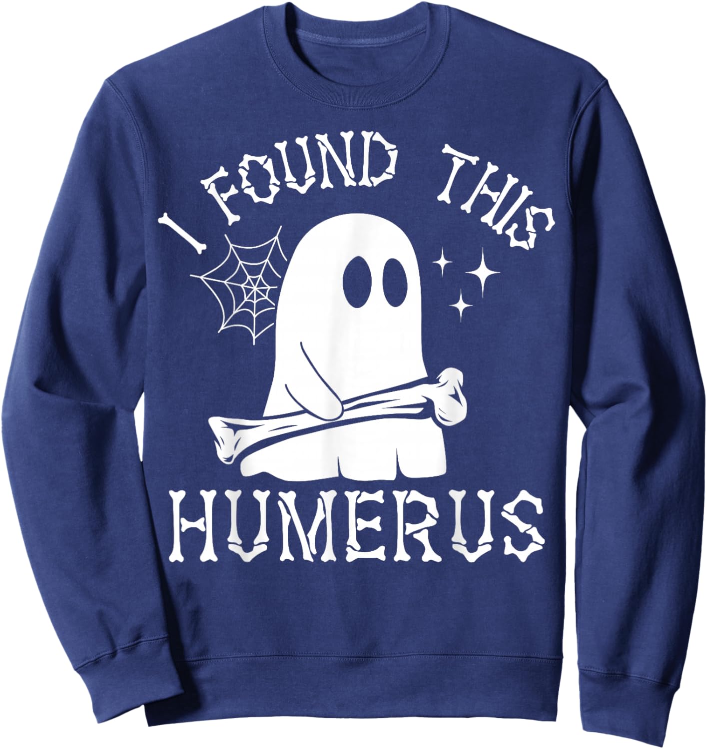I Found This Humerus Spooky Ghost Bone Funny Halloween Pun Sweatshirt - Sweatshirt | Navy