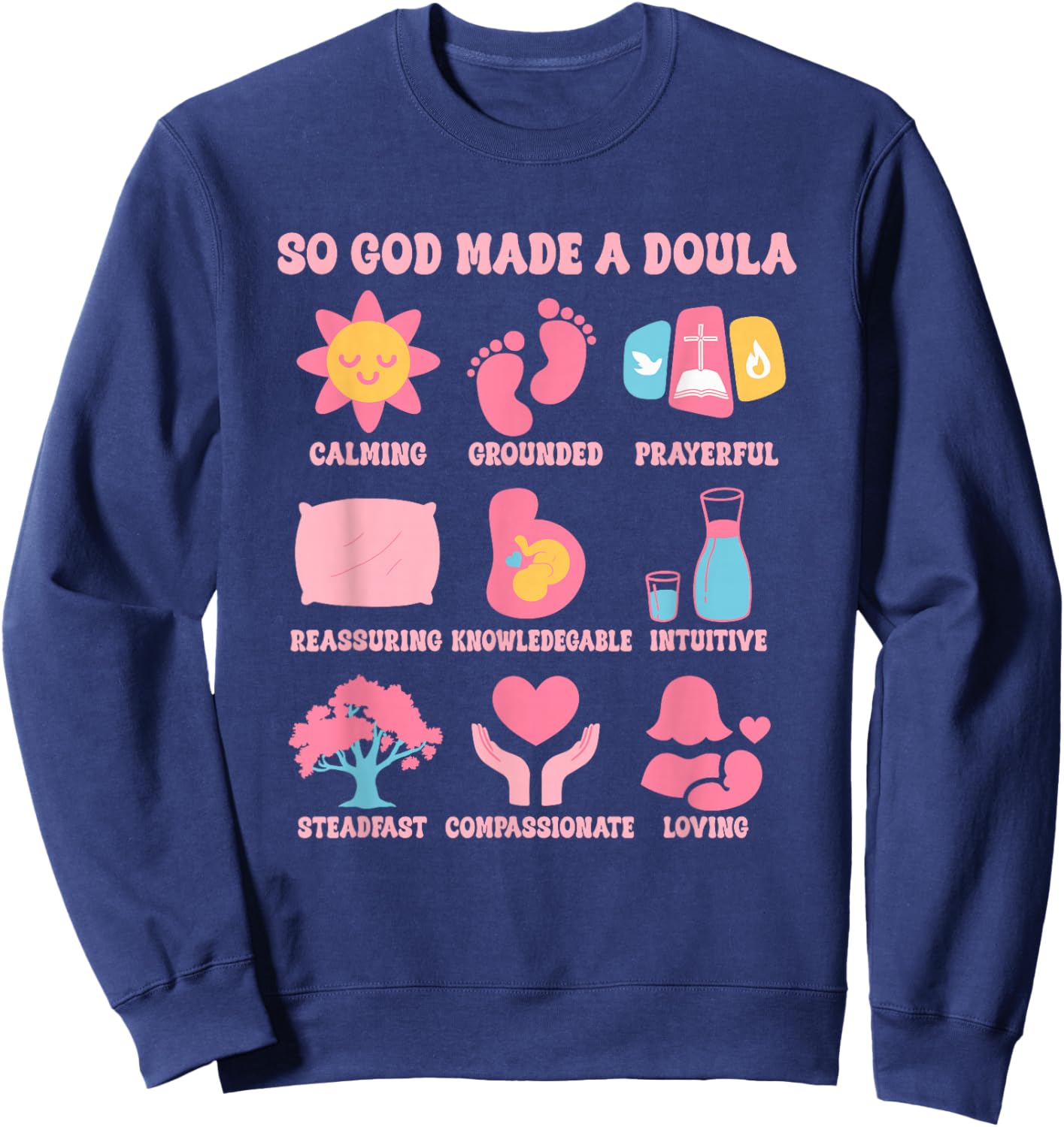 Christian Doula Life Birth Worker So God Made A Doula Sweatshirt - Sweatshirt | Navy