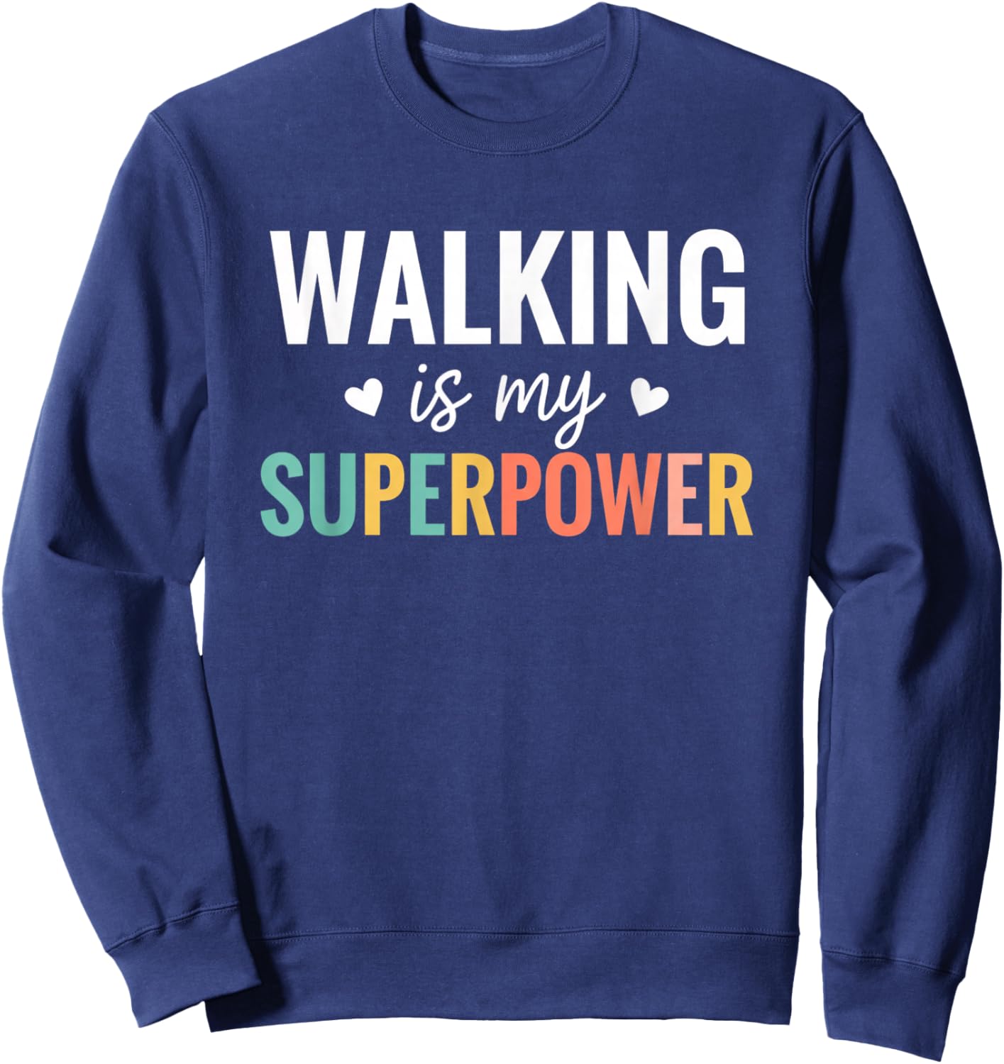 Walking is My Superpower Funny Fitness Walker Humor Sweatshirt - Sweatshirt | Navy
