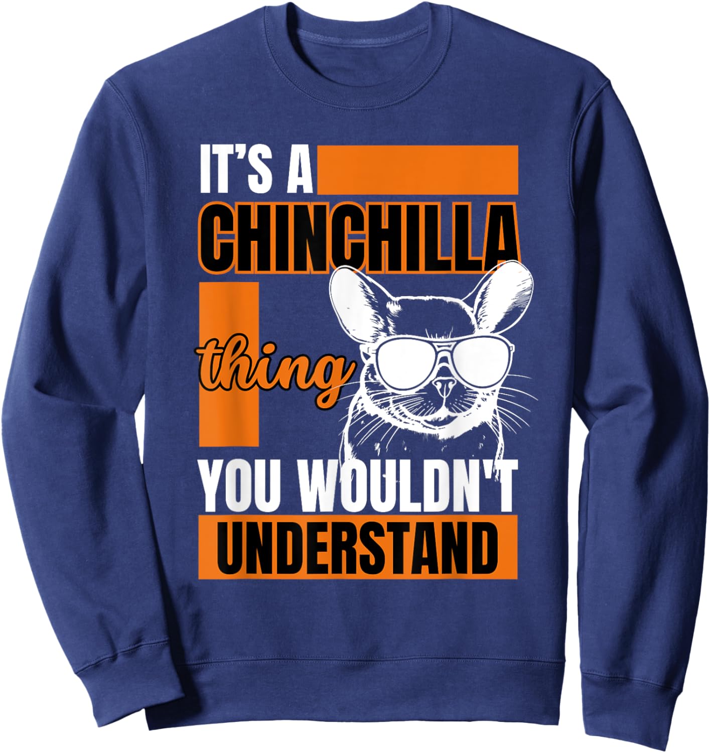 Funny Chinchilla Shirts Animal Lover Chinchilla Owner Sweatshirt - Sweatshirt | Navy