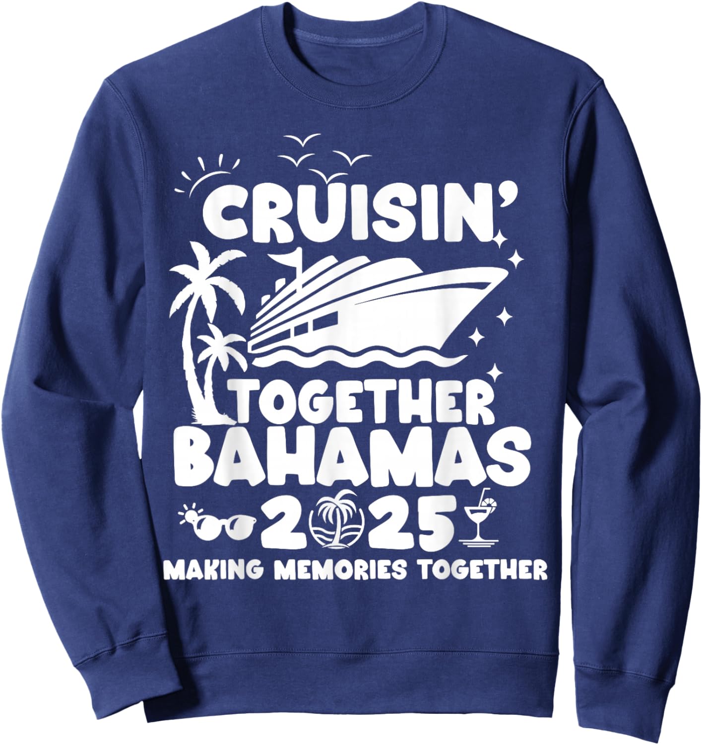 Cruisin' Together Bahamas Cruise 2025 Matching Family Cruise Sweatshirt - Sweatshirt | Navy