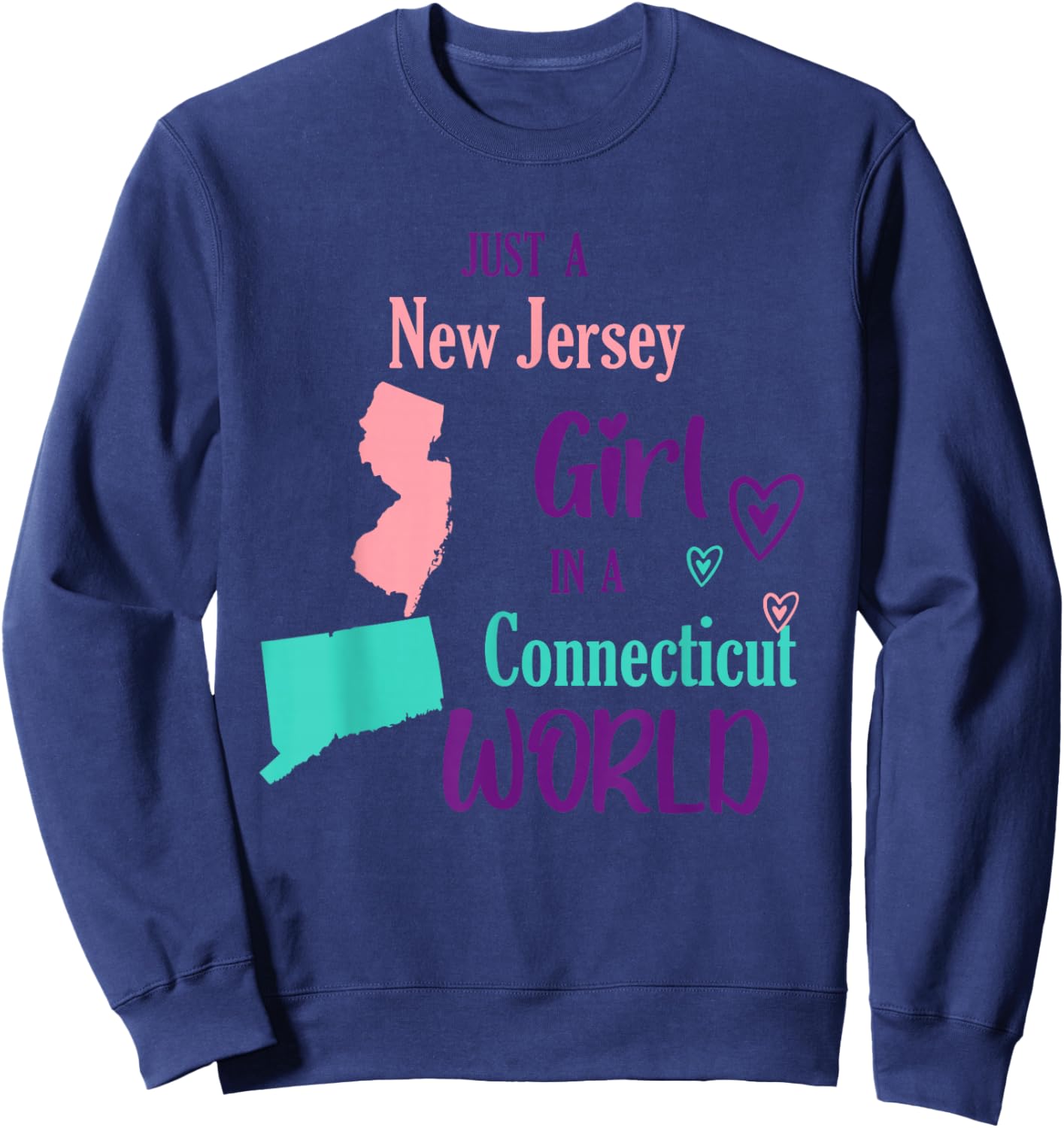 Proud Girl Just a New Jersey girl in a Connecticut World Sweatshirt - Sweatshirt | Navy