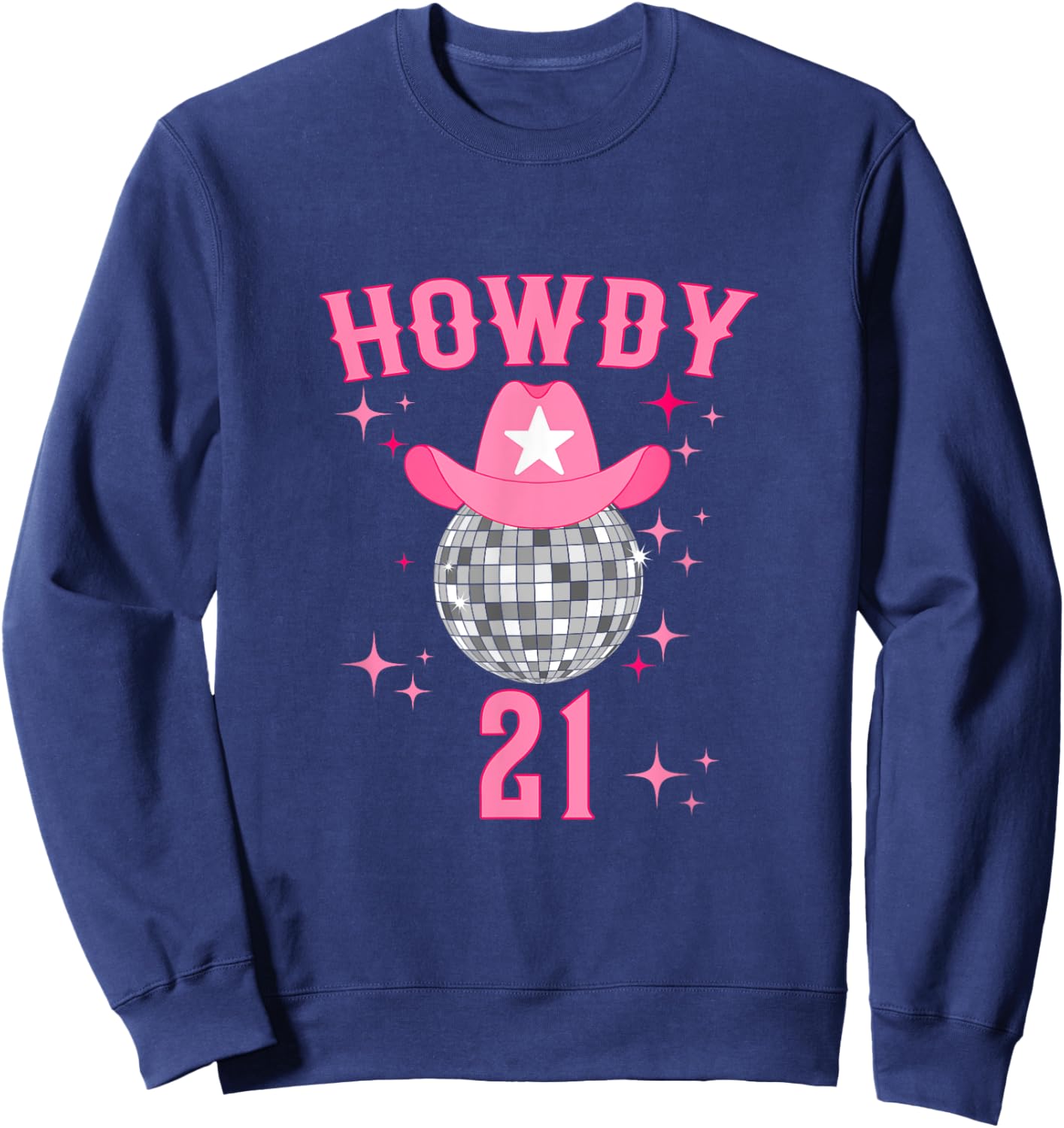 Groovy Howdy 21 Western Disco 21 Years Old Birthday Cowgirl Sweatshirt - Sweatshirt | Navy