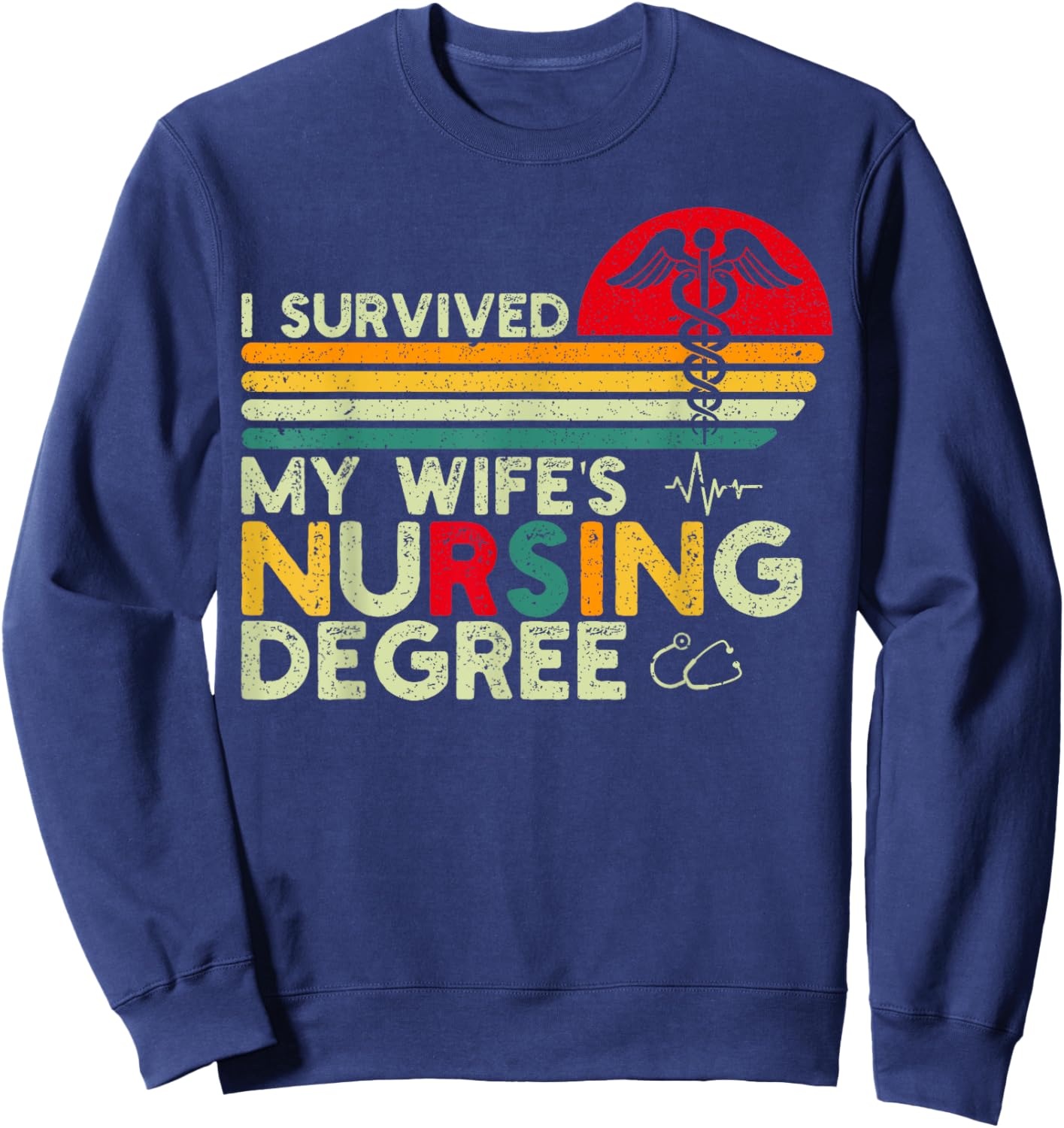 I Survived My Wife's Nursing Degree Nursing School Husband Sweatshirt - Sweatshirt | Navy