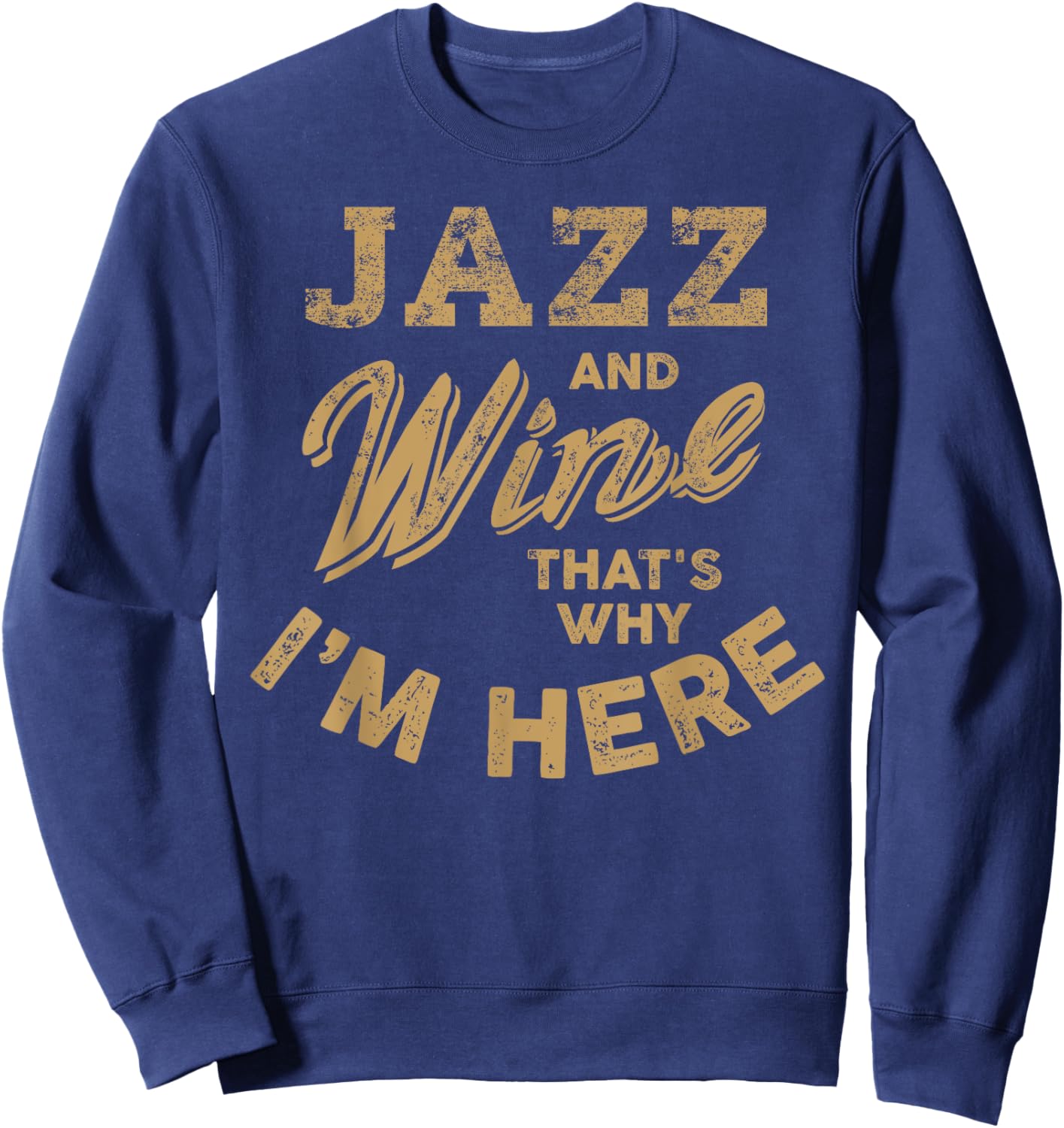 Jazz Music and Wine Lover I Love Jazz Fest Jazz Festival Sweatshirt - Sweatshirt | Navy