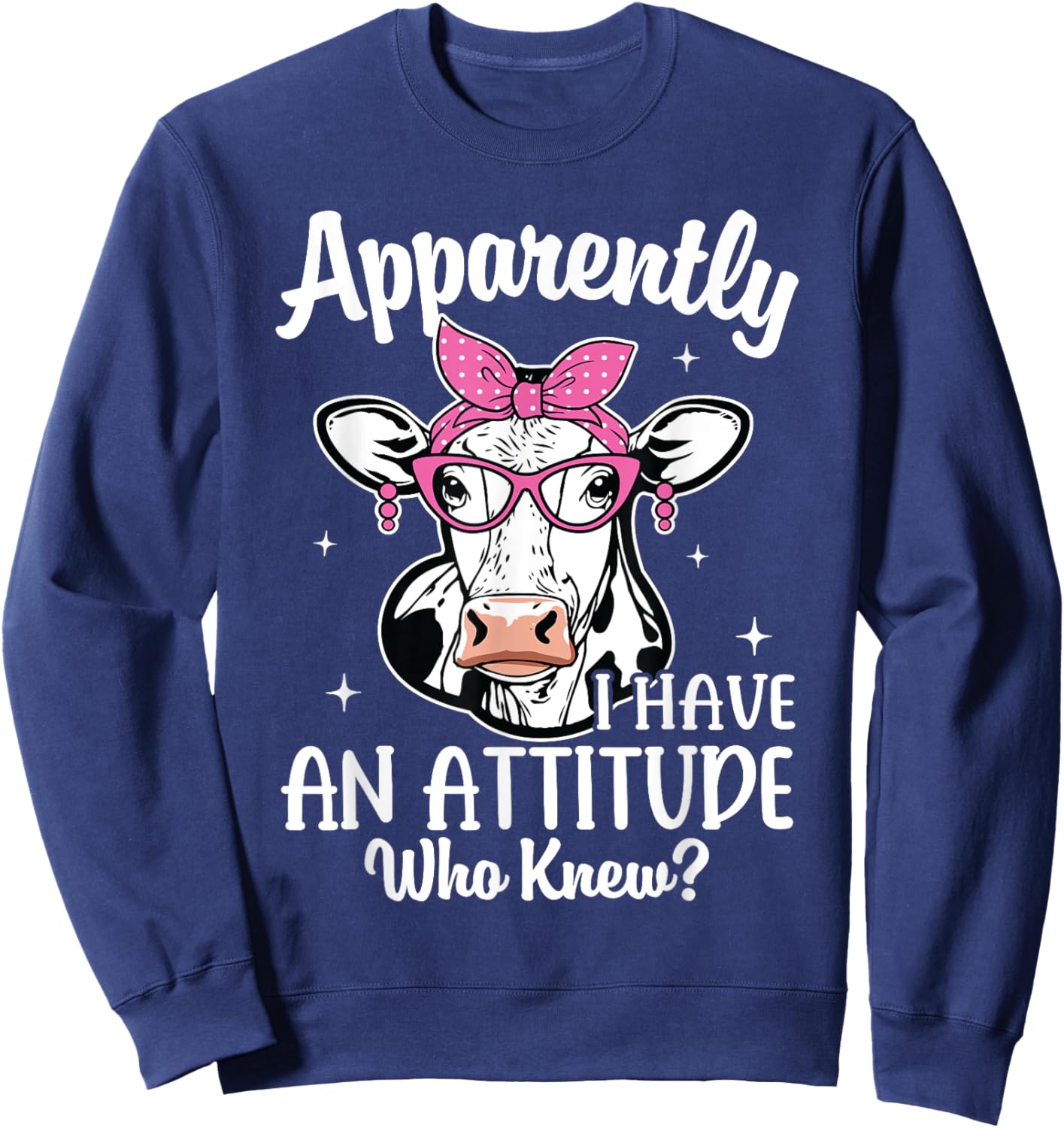 Apparently I Have An Attitude Who Knew Heifer Cow Print Sweatshirt - Sweatshirt | Navy