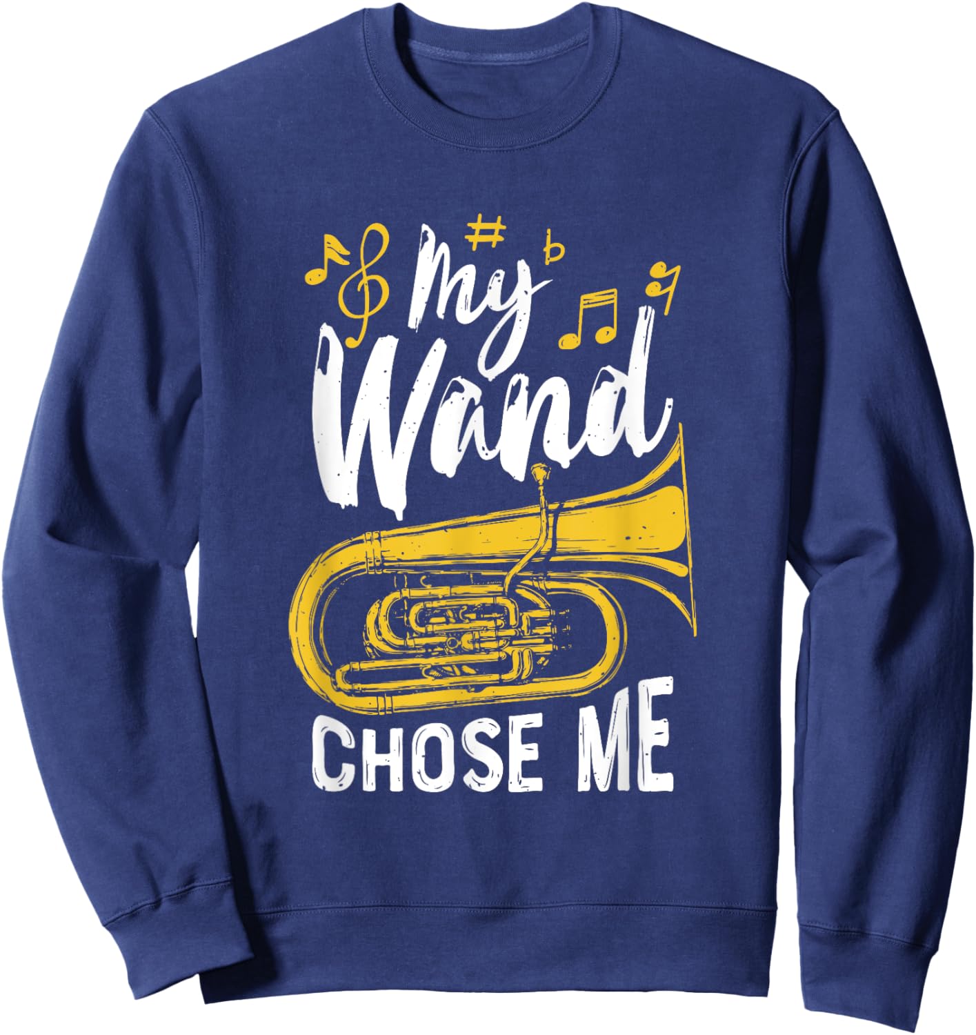 My Wand Chose Me Music Tuba Player Marching Band Tuba Tubist Sweatshirt - Sweatshirt | Navy