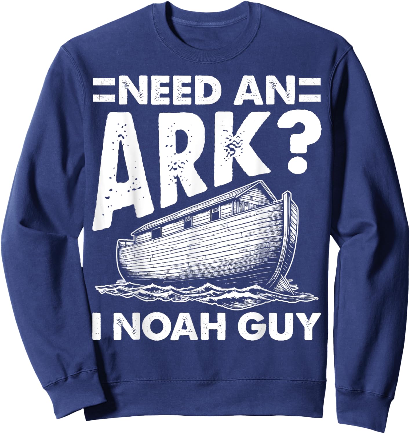 Christian Lovers Need an Ark I Noah Guy Need an Ark Noah Sweatshirt - Sweatshirt | Navy