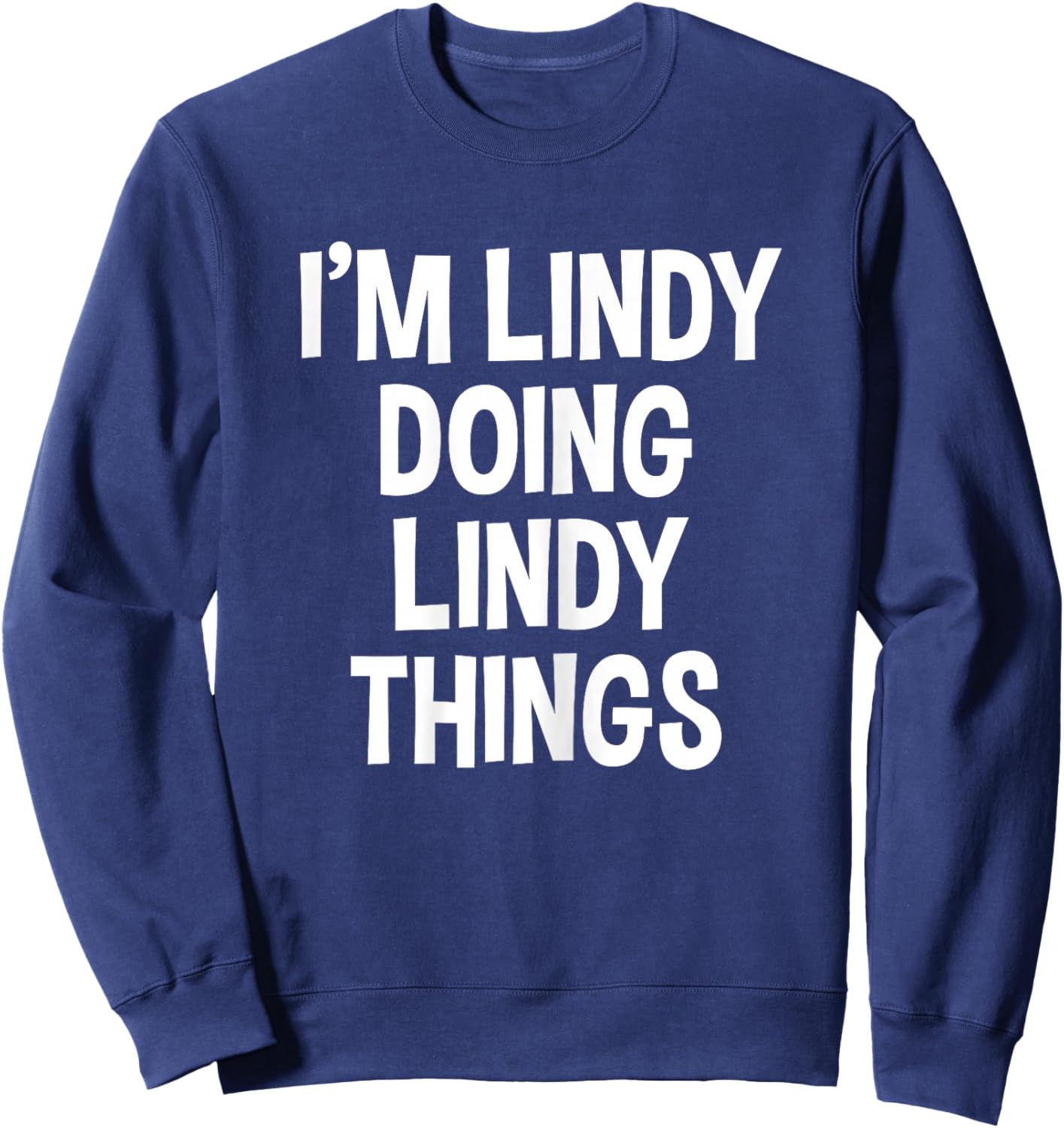 I'm Lindy Doing Lindy Things Funny Saying Sweatshirt - Sweatshirt | Navy
