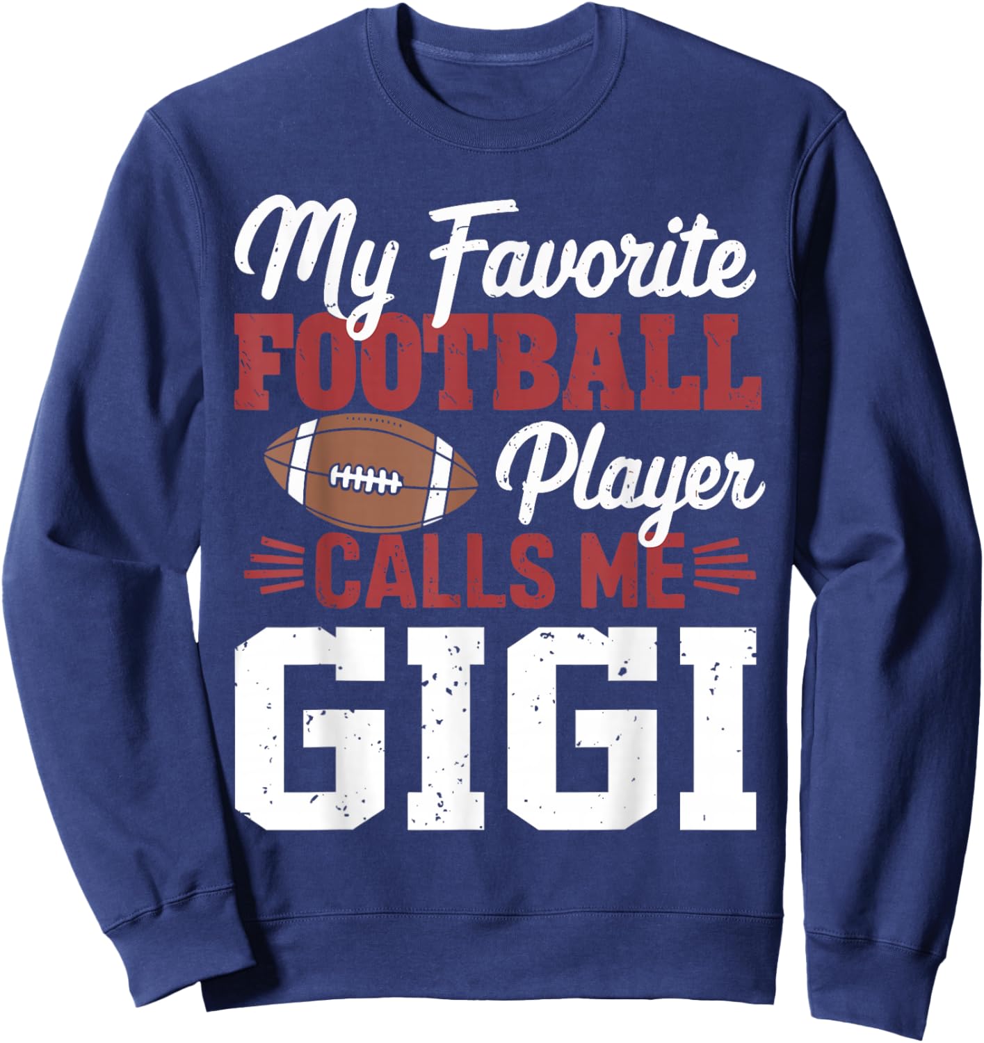 My Favorite Football Player Calls Me Gigi Sweatshirt - Sweatshirt | Navy