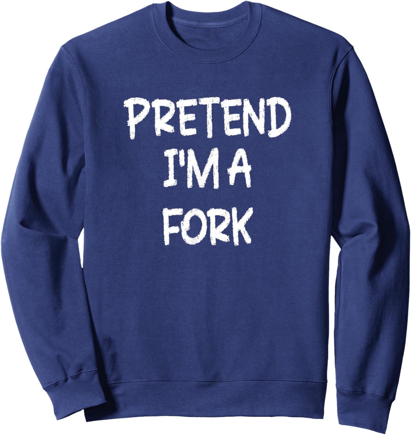Pretend I'm a Fork Lazy Last Minute Halloween Costume Sweatshirt - Sweatshirt | Navy