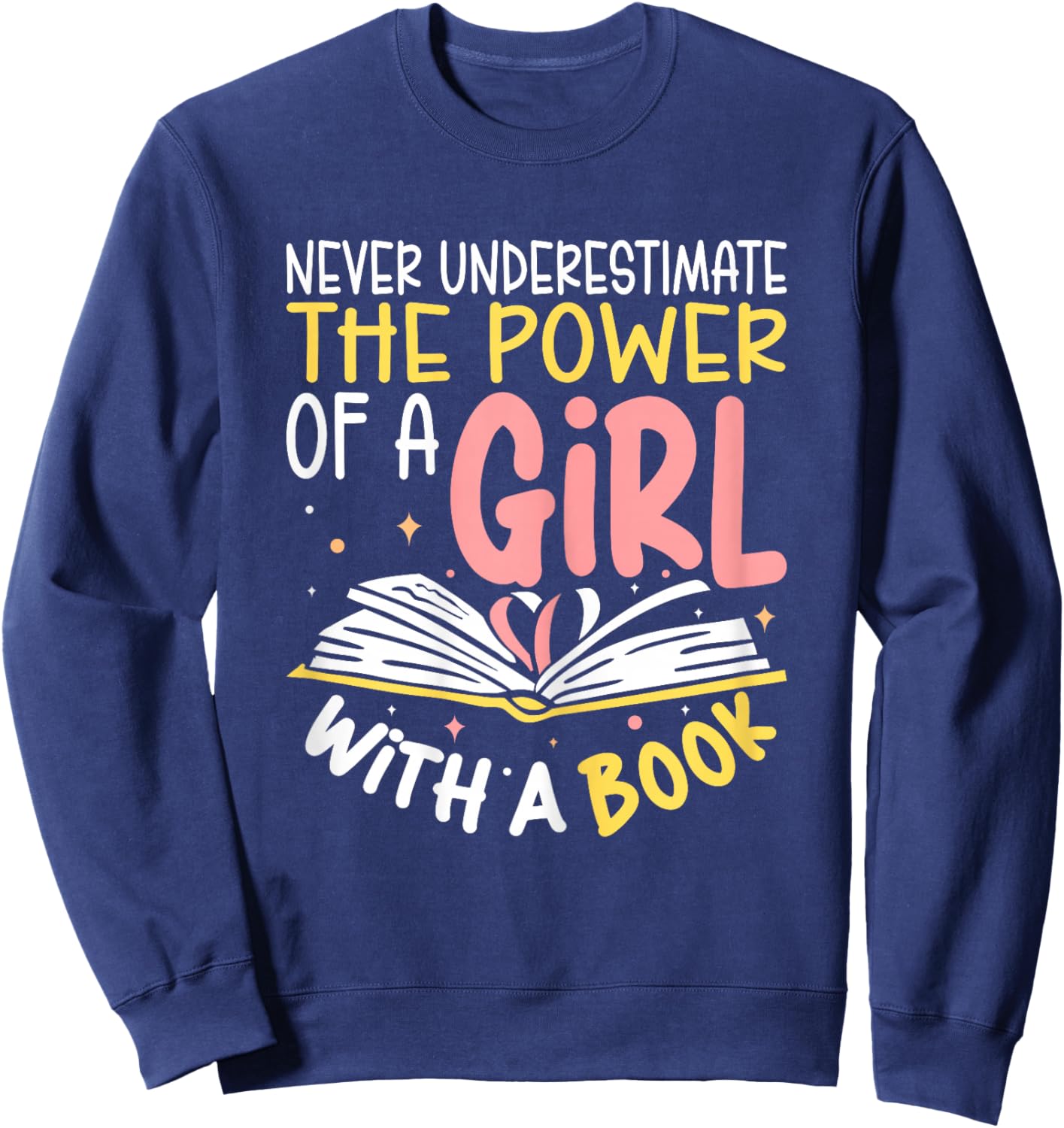 Never Underestimate Bookworm Girl Book Reader Reading Sweatshirt - Sweatshirt | Navy